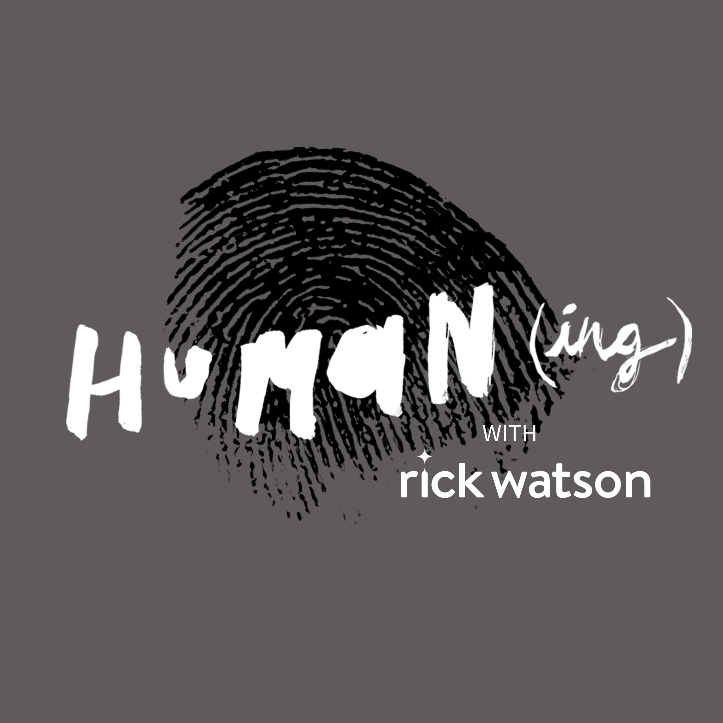 Humaning with Rick Watson