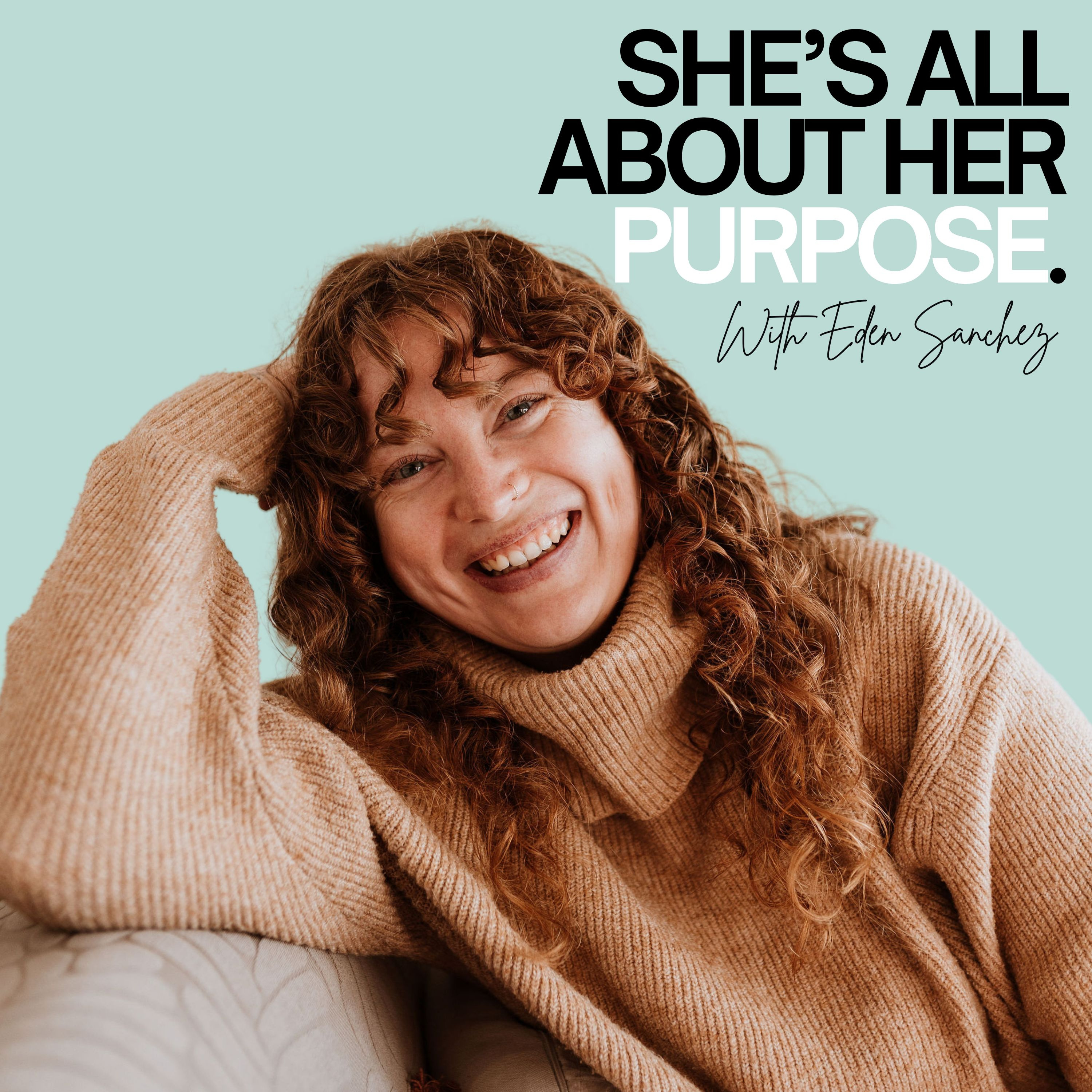 SHE\'S ALL ABOUT HER PURPOSE.