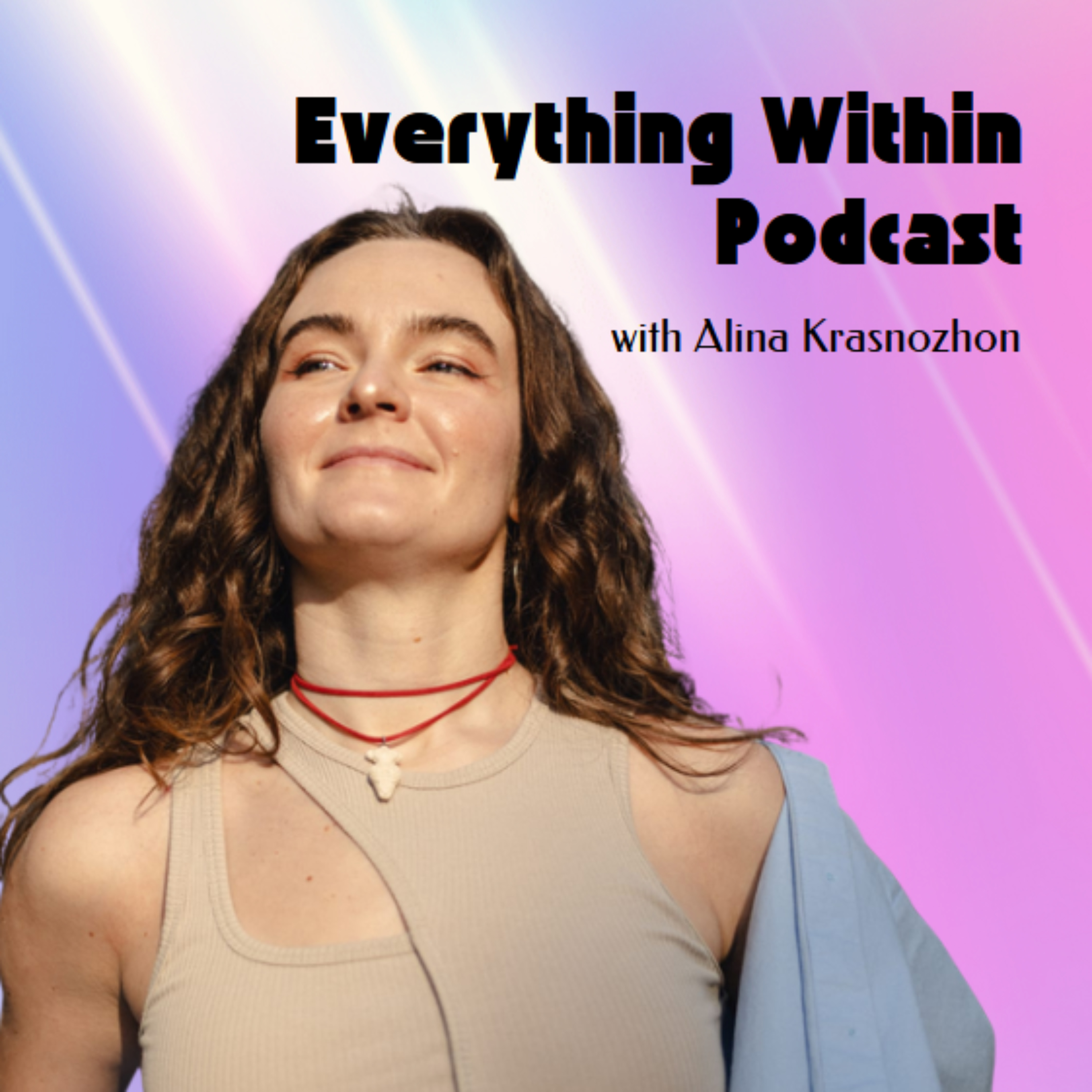Everything Within with Alina Krasnozhon