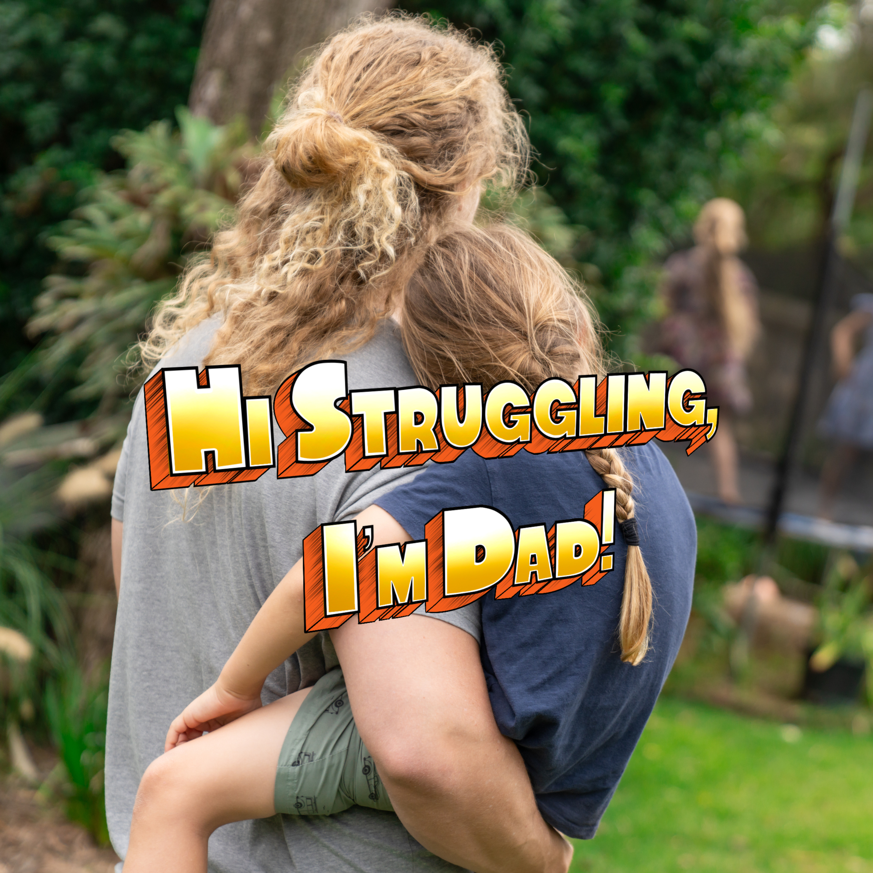 Hi Struggling, I'm Dad! podcast artwork