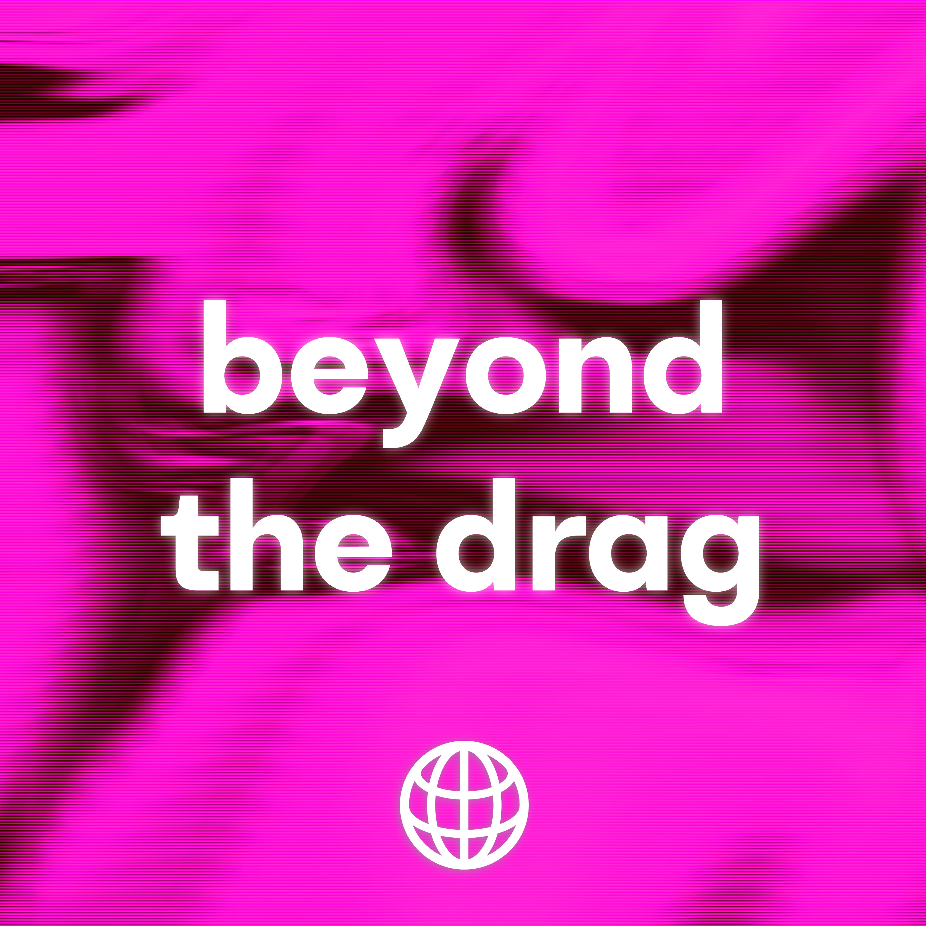 beyond the drag