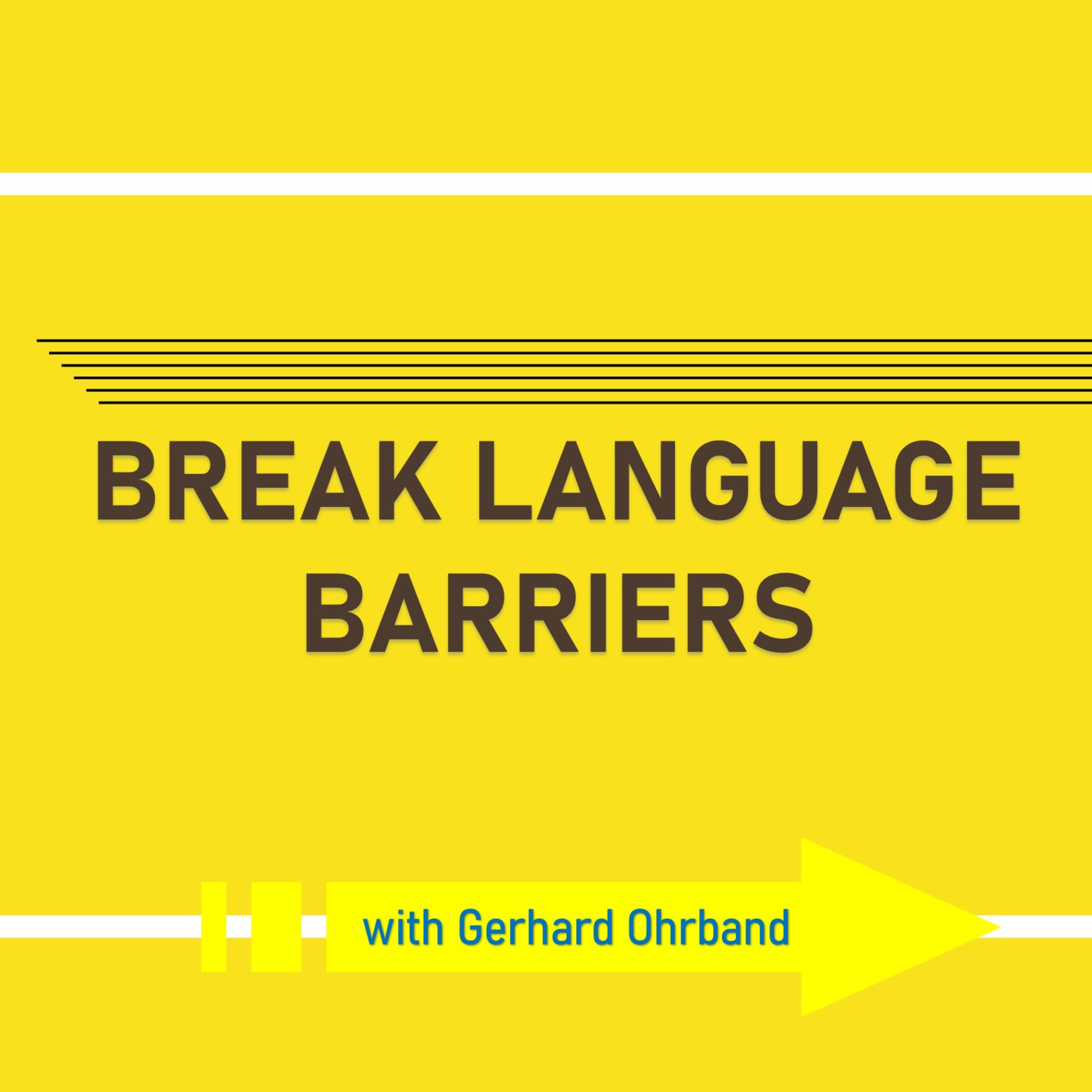 Break Language Barriers – with Gerhard Ohrband