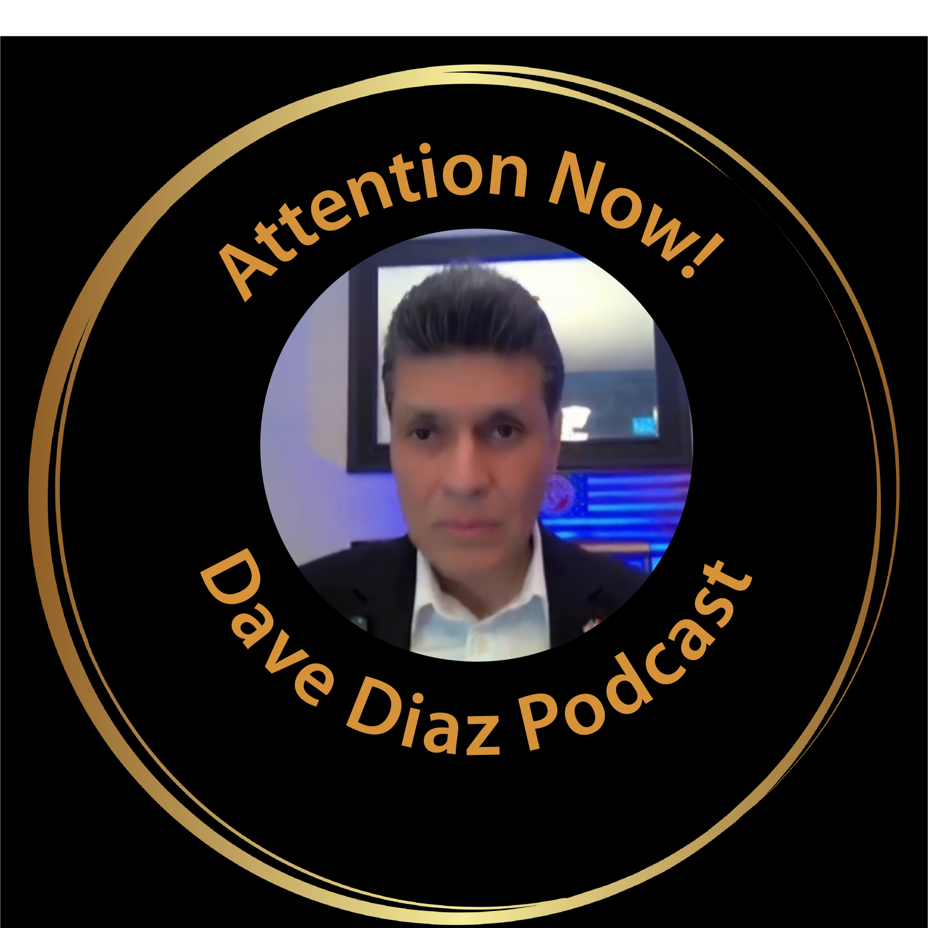 Attention Now Dave Diaz Podcast