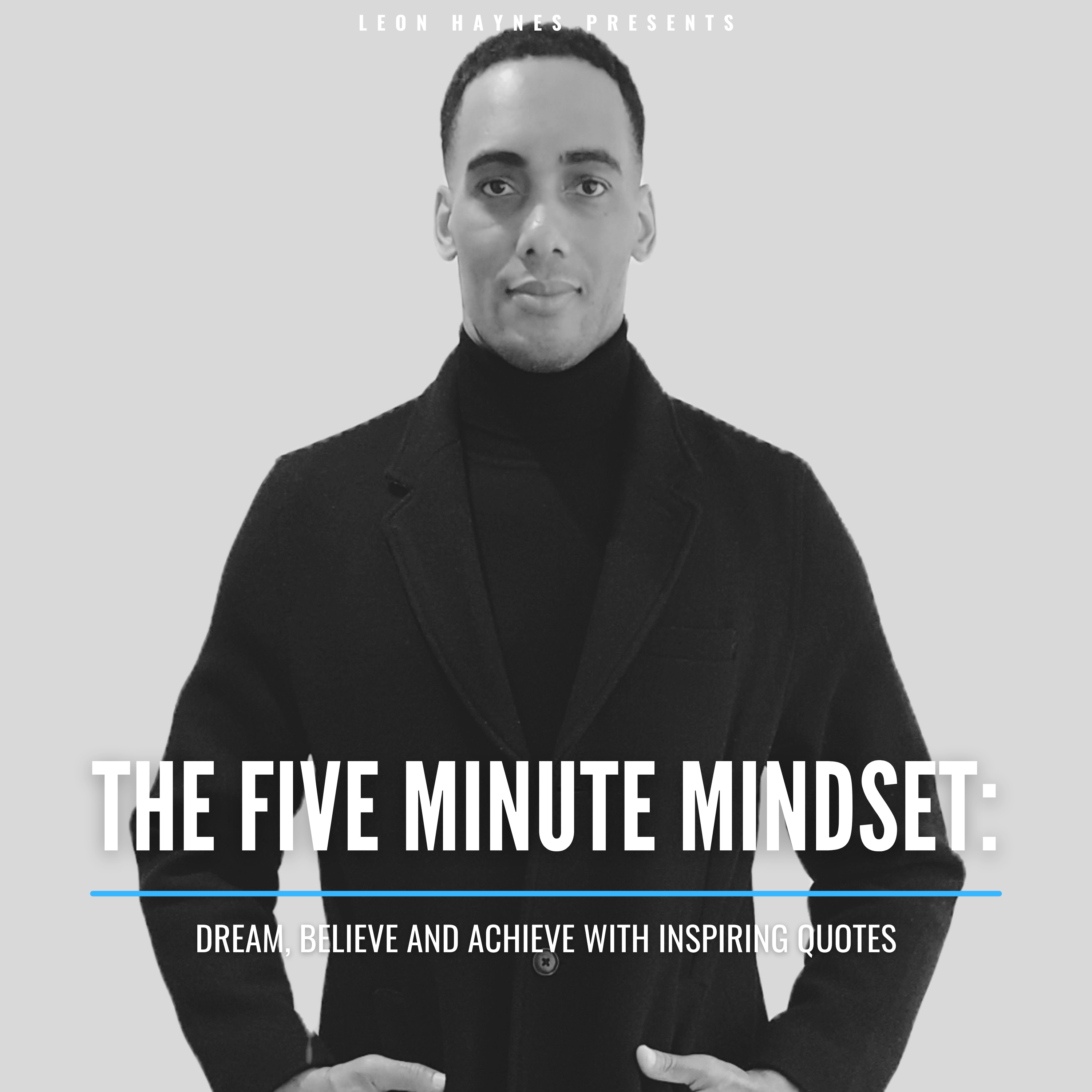 The Five Minute Mindset™: Dream, Believe and Achieve with Inspiring Quotes podcast artwork