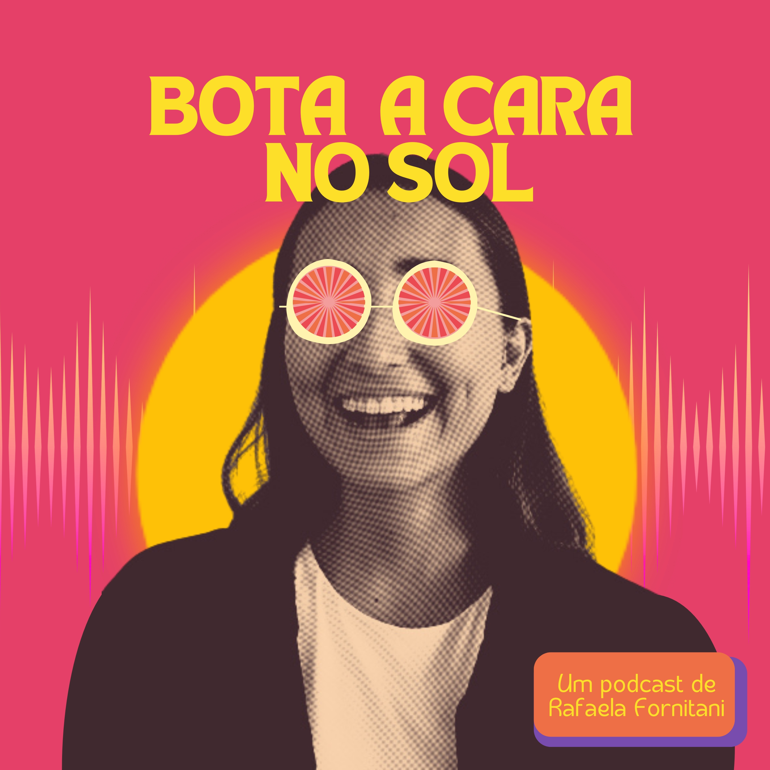 Bota A Cara No Sol ☼ podcast artwork