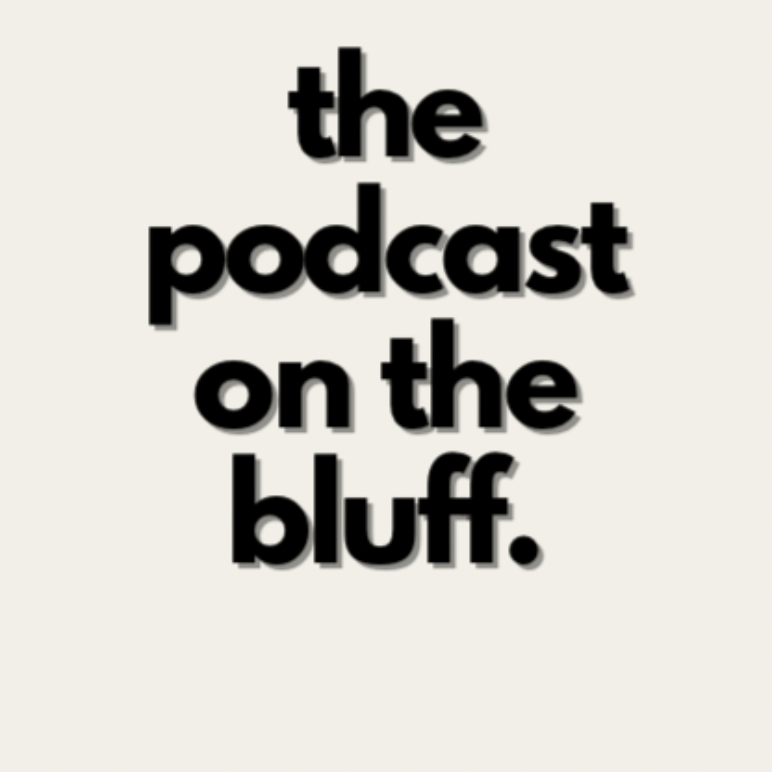 The Podcast On The Bluff