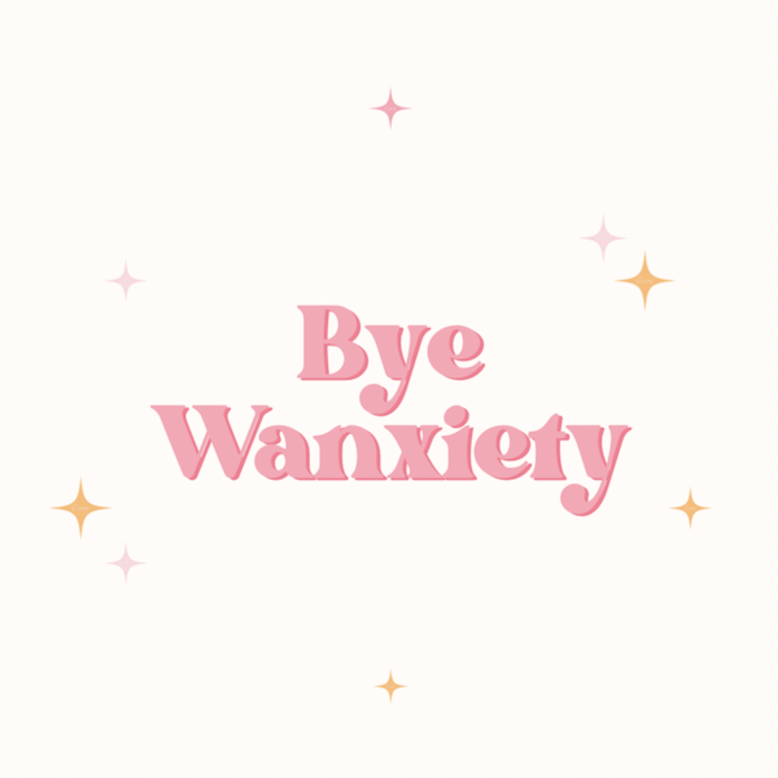 Bye Wanxiety