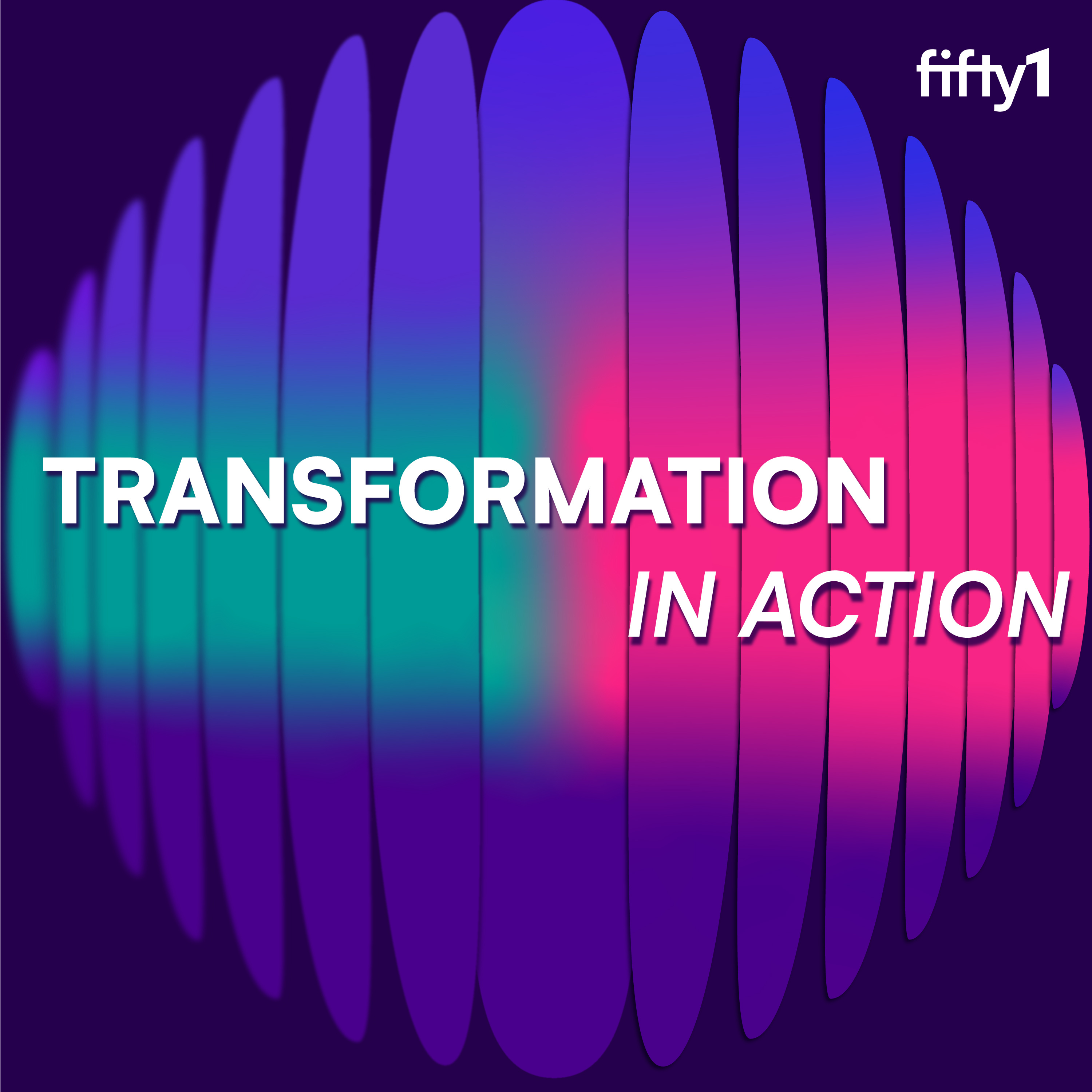 Transformation in Action