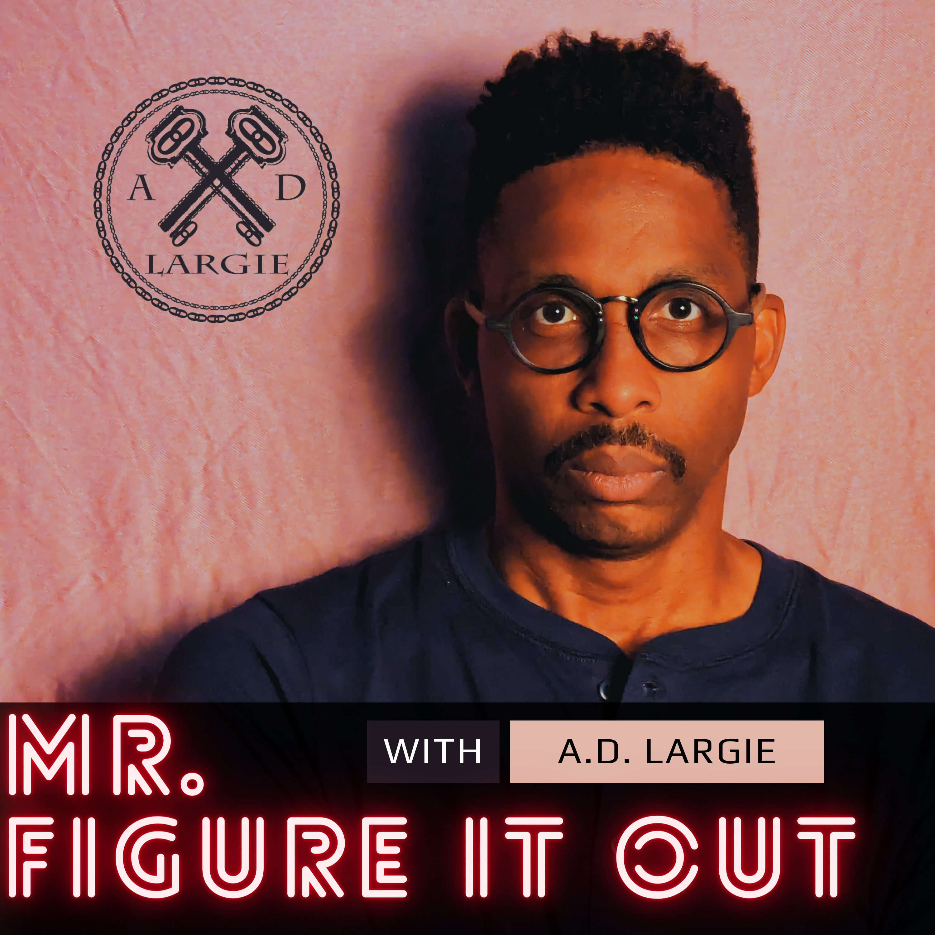 Mr. Figure It Out - A.D. Largie podcast artwork