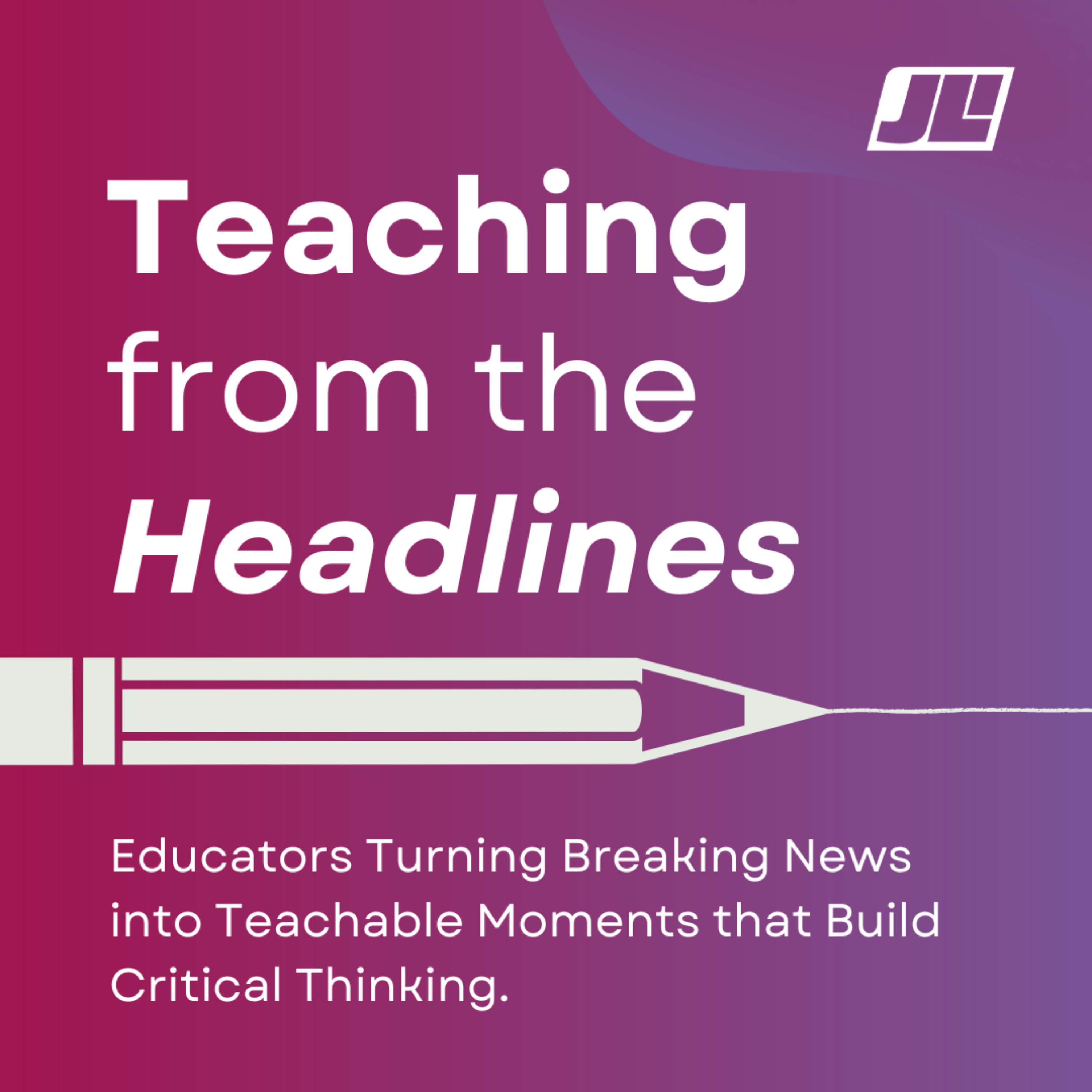 Teaching from the Headlines: Educators Turning Breaking News into Teachable Moments