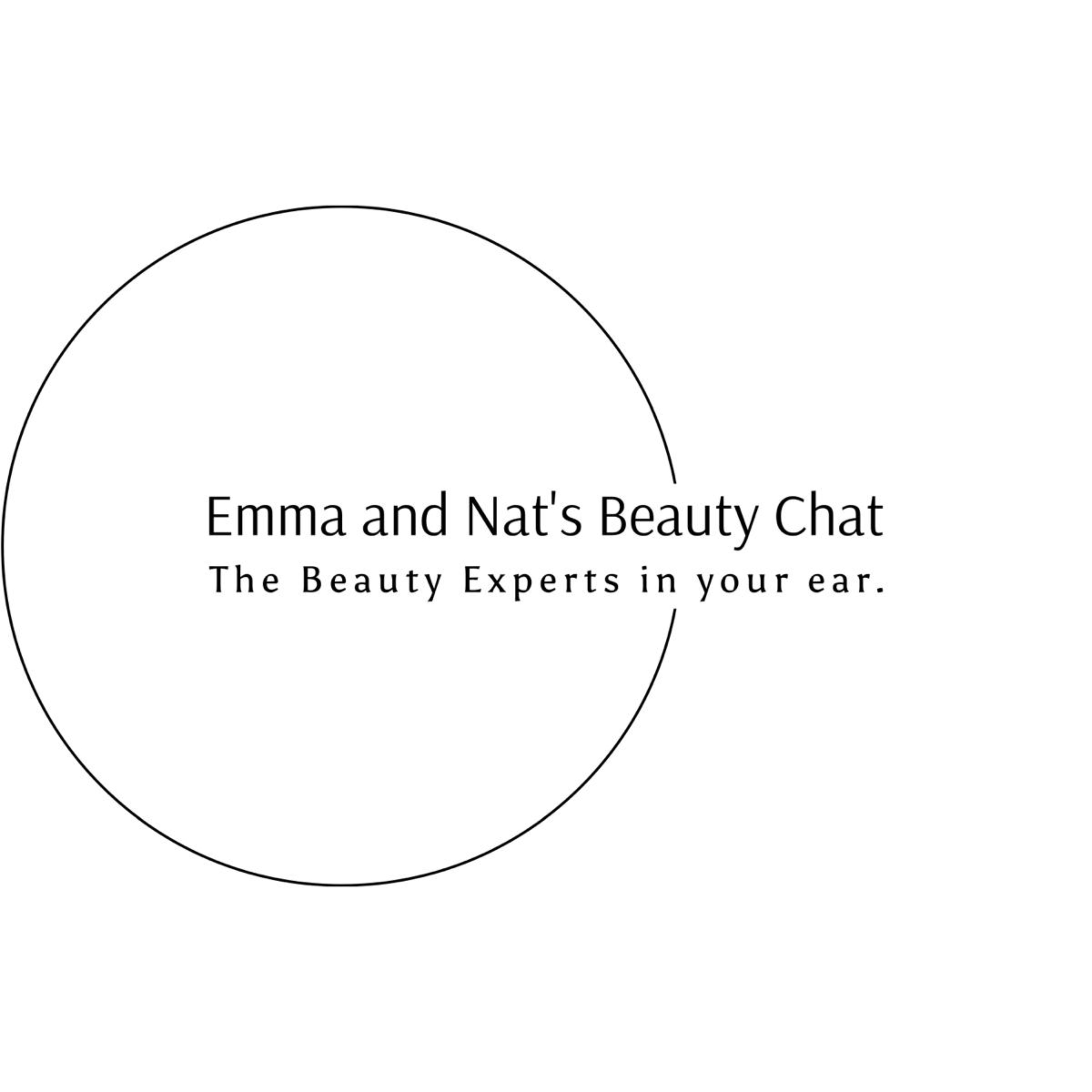 Emma and Nat's Beauty Chat. Episode 8