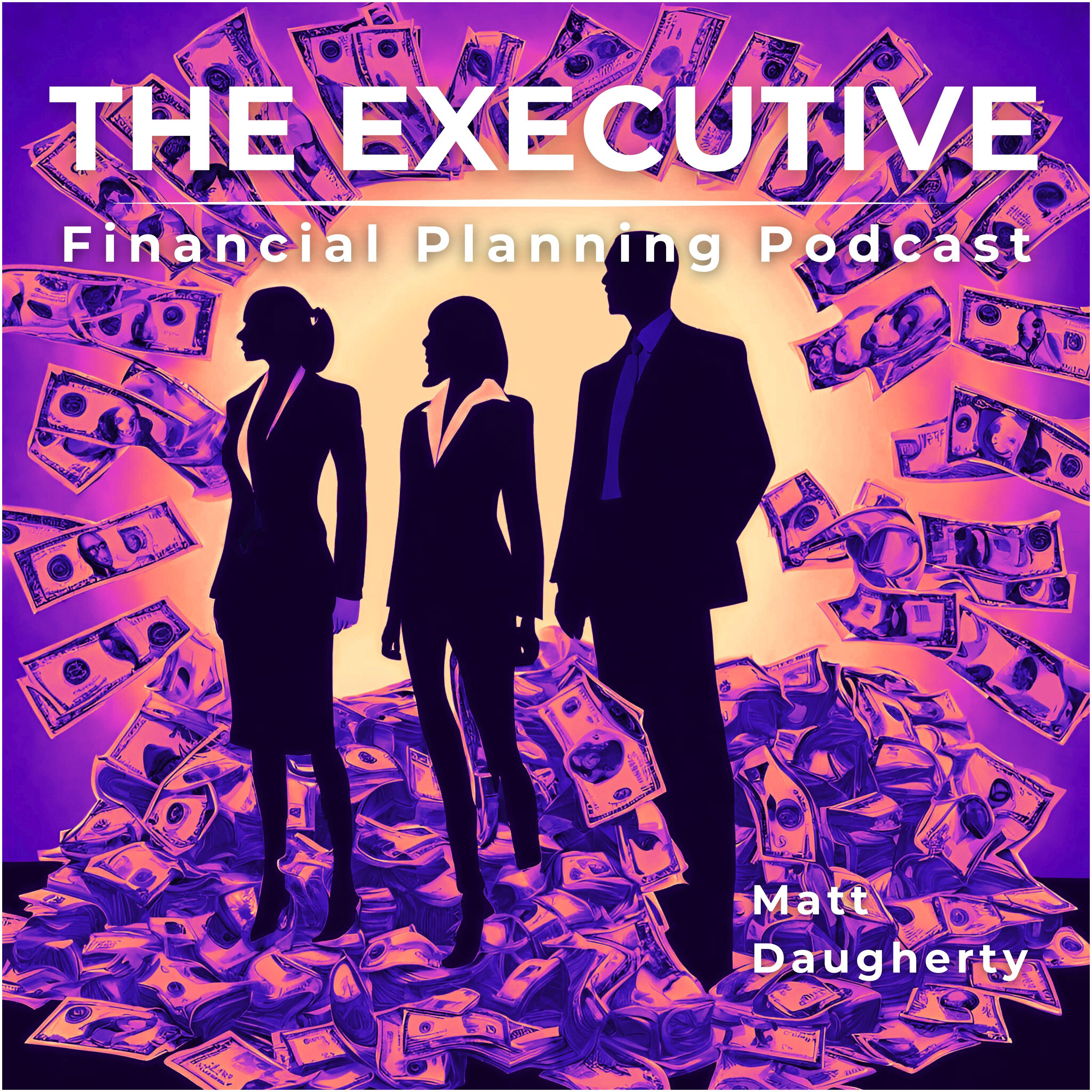 The Executive Financial Planning Podcast