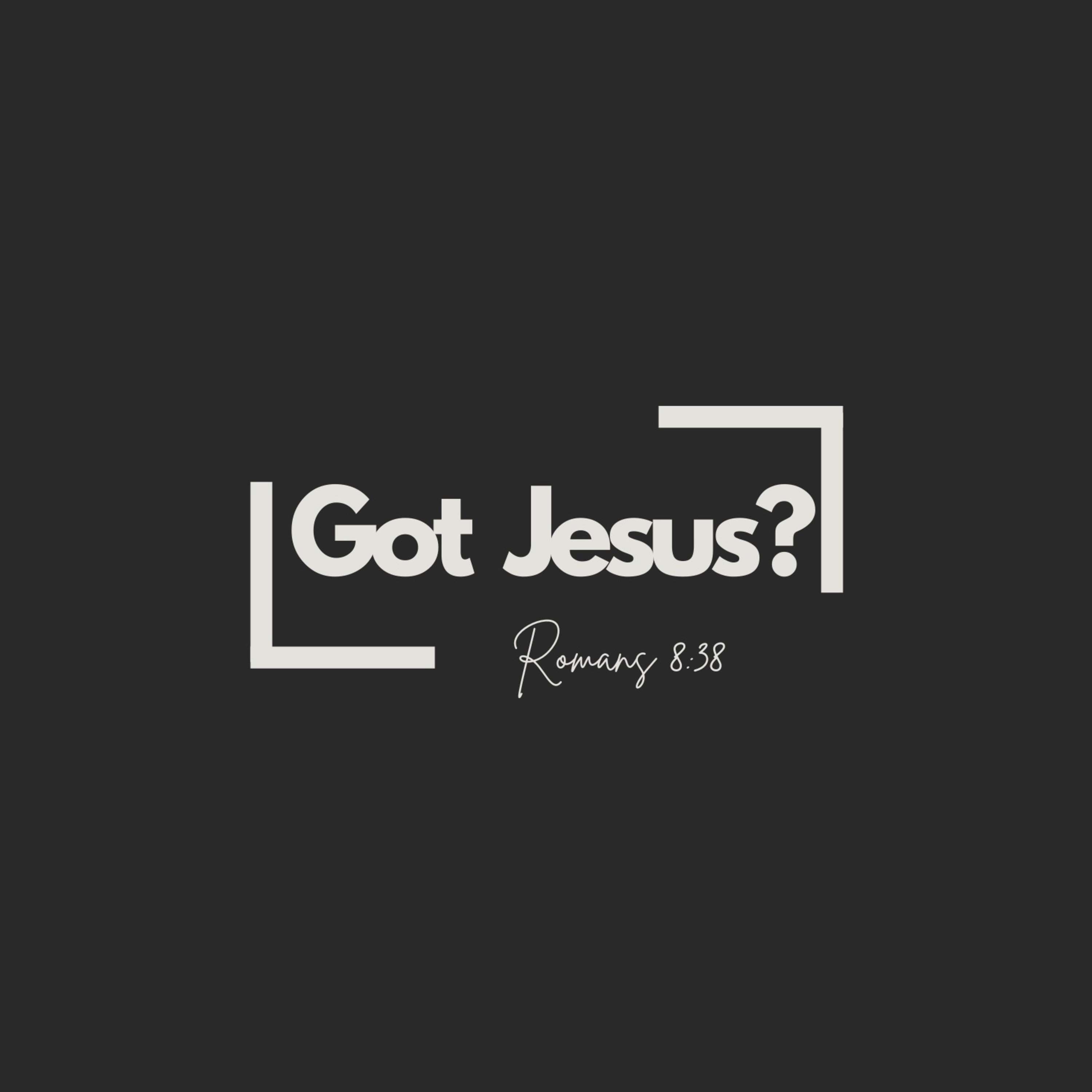 “Got Jesus?” Podcast