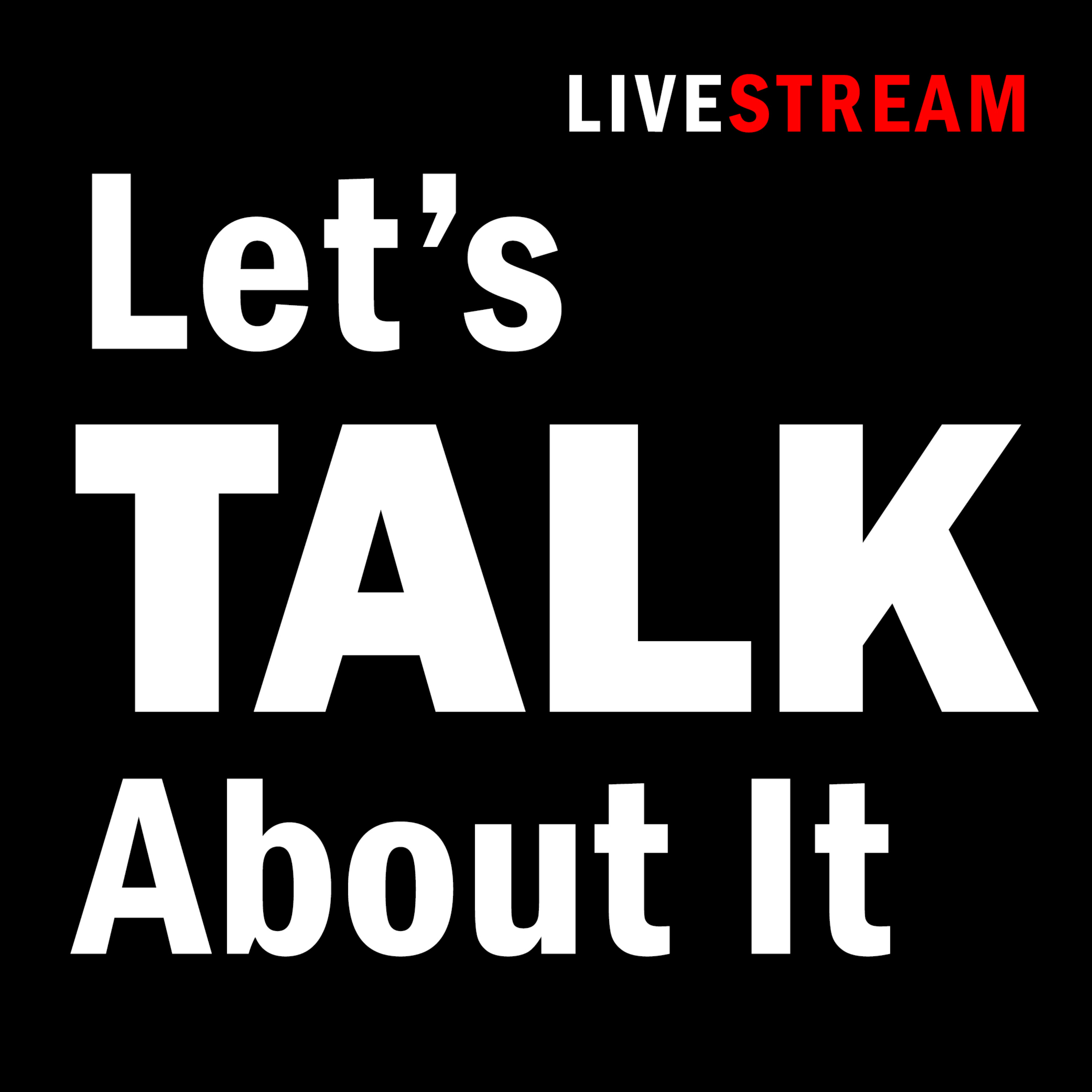 Let's Talk About It Livestream