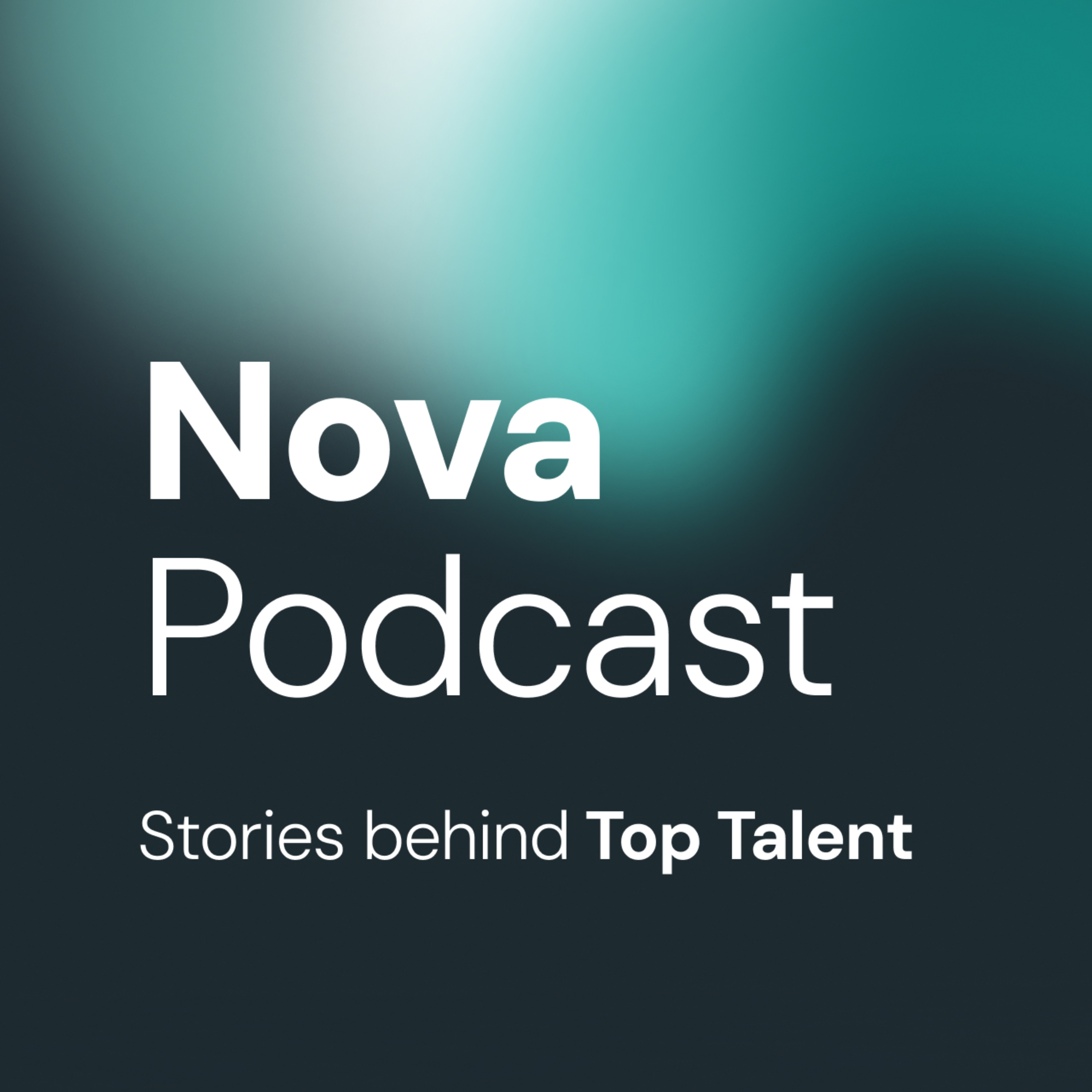 Nova Podcast: Stories behind Top Talent