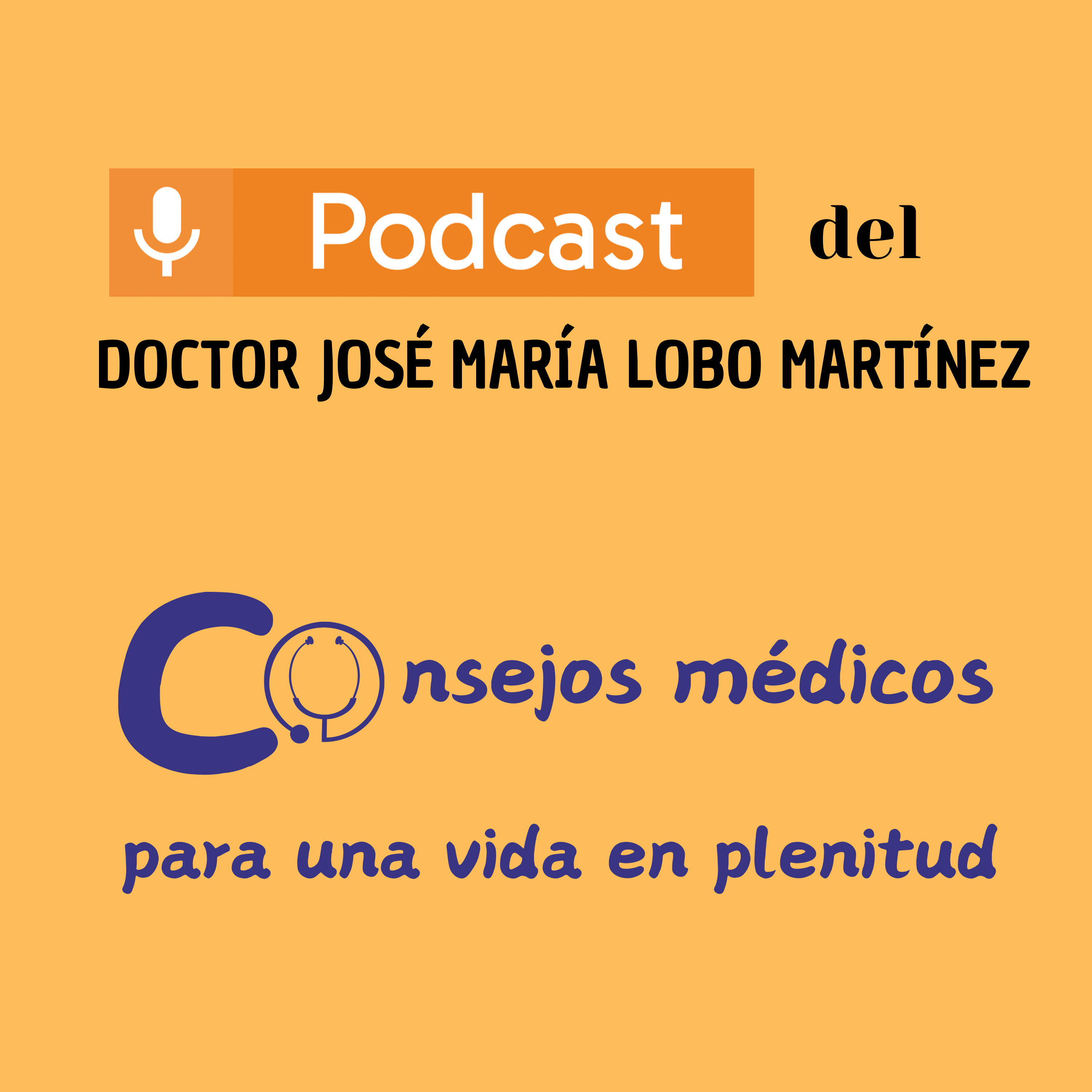 DOCTOR JOSÉ MARÍA LOBO MARTÍNEZ 
Consejos médicos para una vida en plenitud