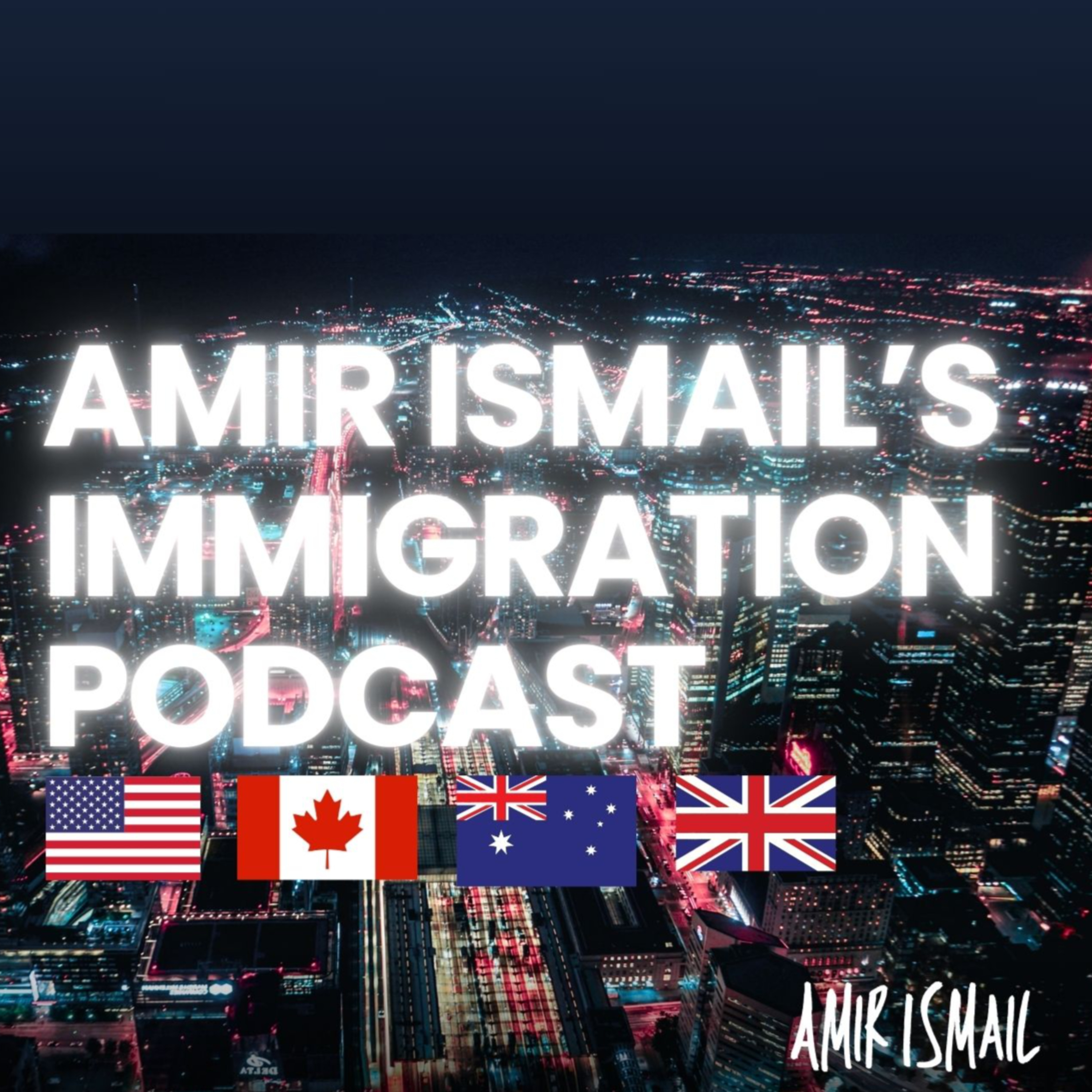 Amir Ismail\'s Immigration Podcast