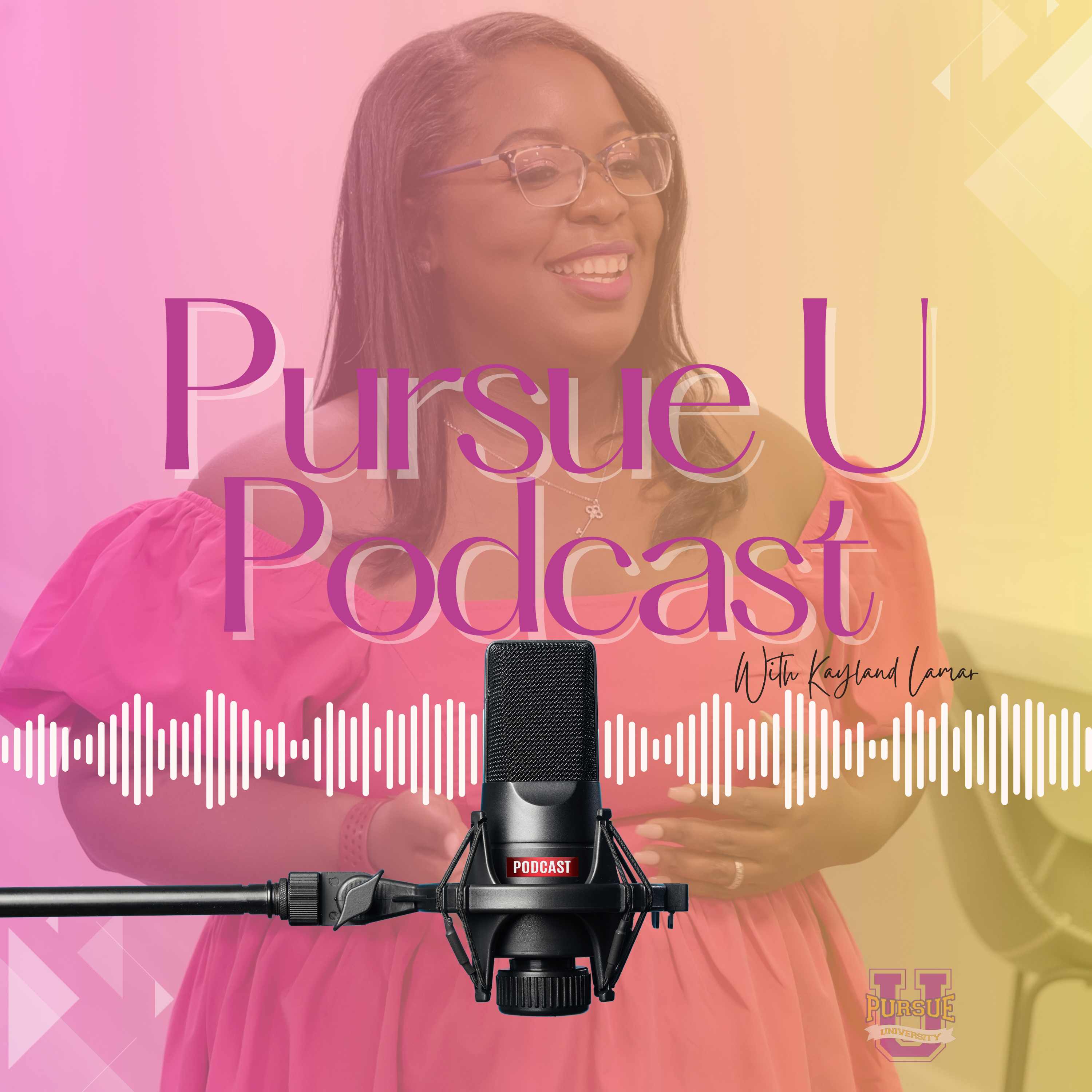 Pursue U with Kayland Lamar podcast artwork