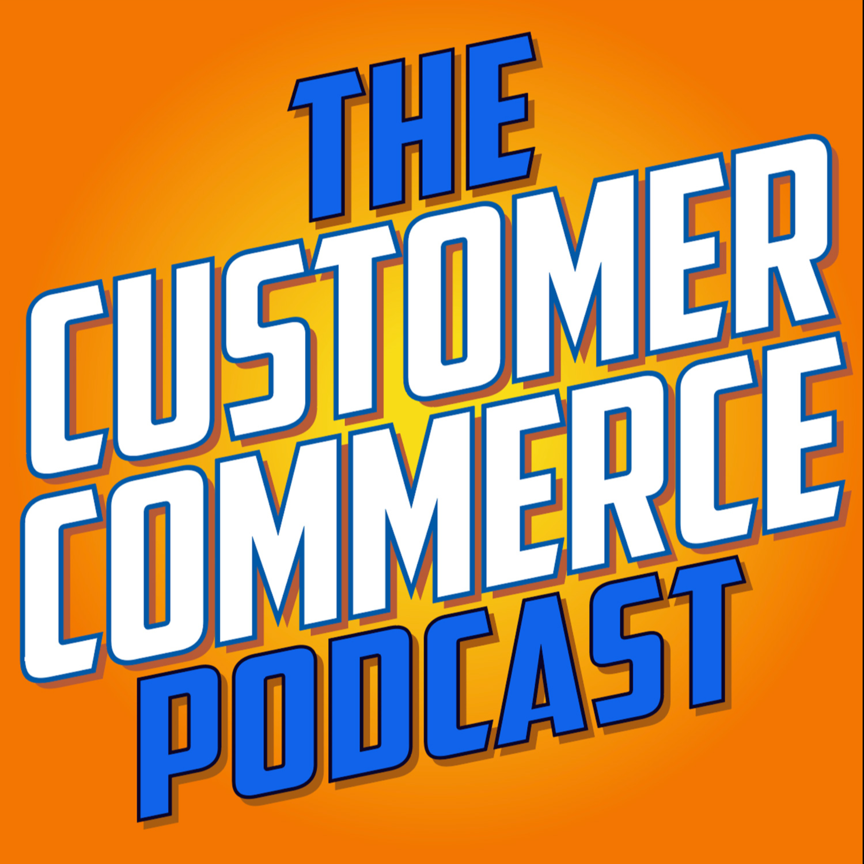 The Customer Commerce Podcast