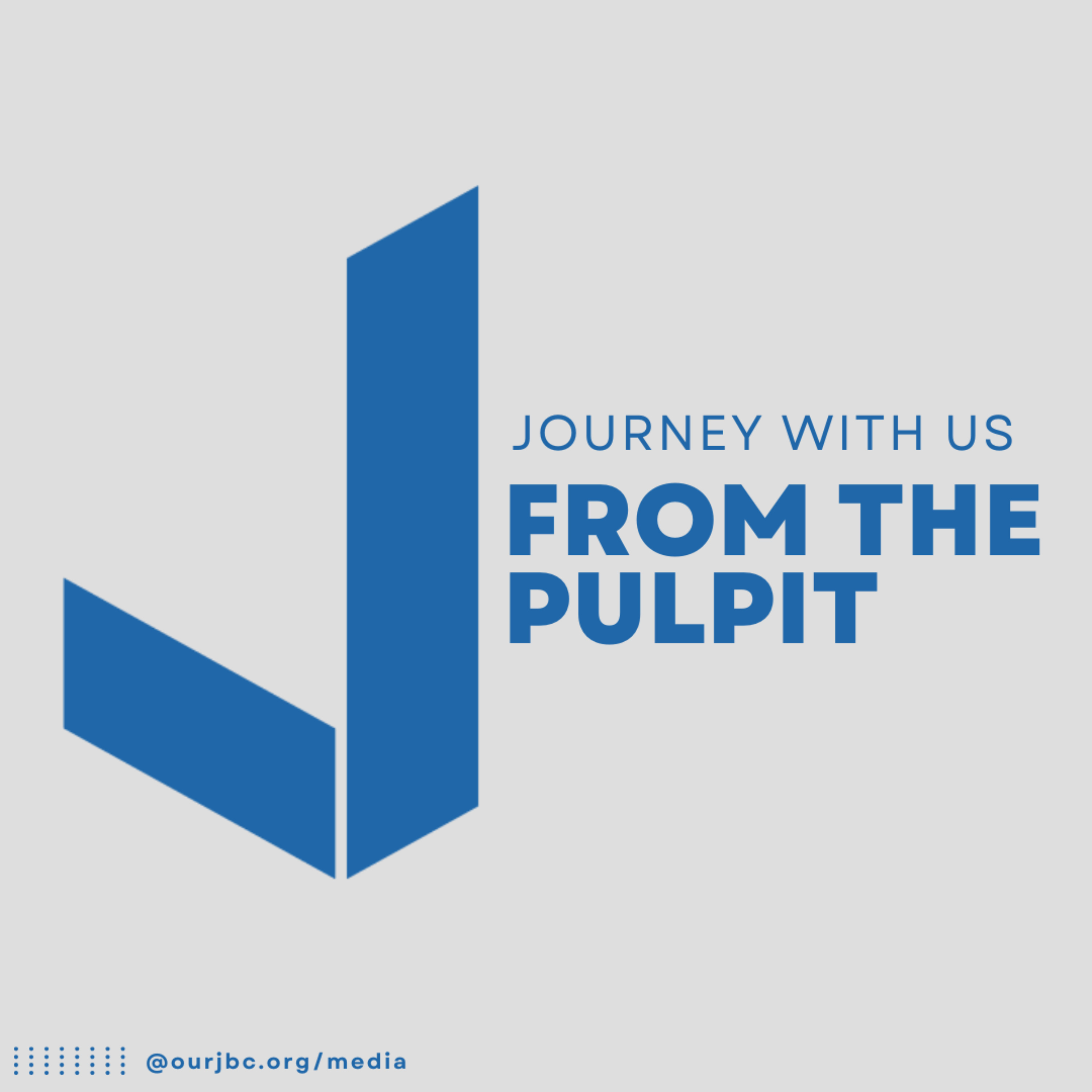 Journey With Us ~ From the Pulpit