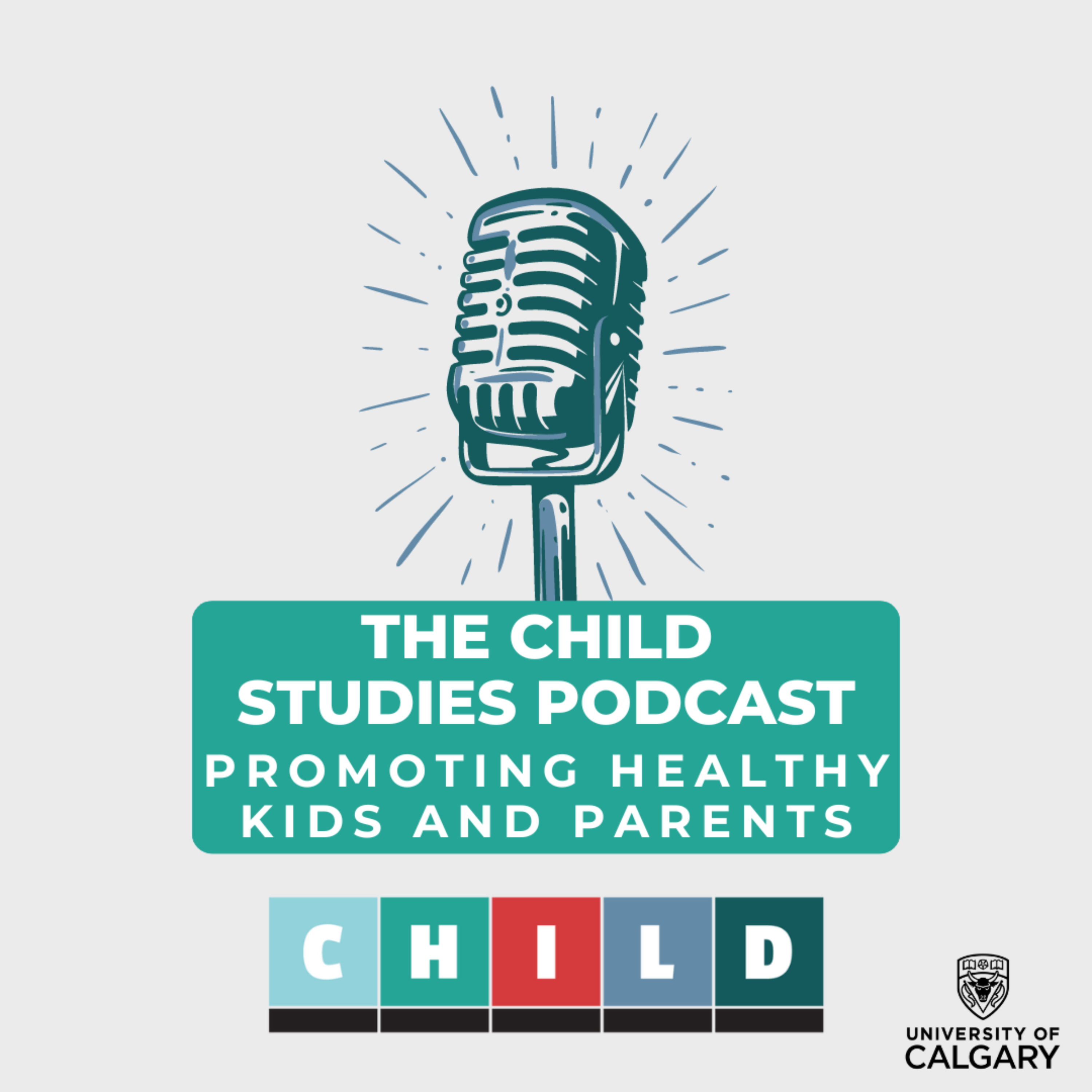 The CHILD Studies Podcast: Promoting Healthy Kids and Parents podcast artwork