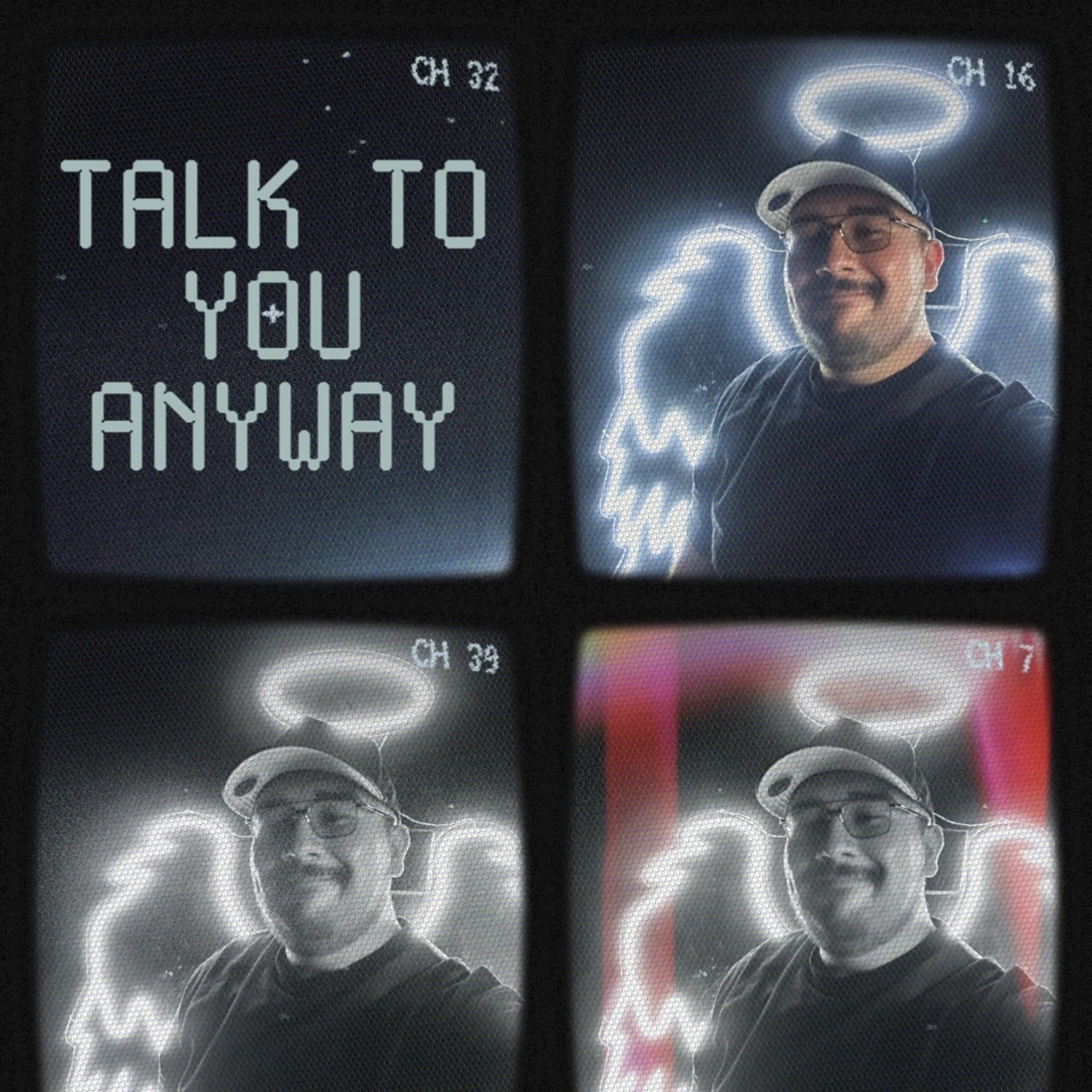 Talk to You Anyway