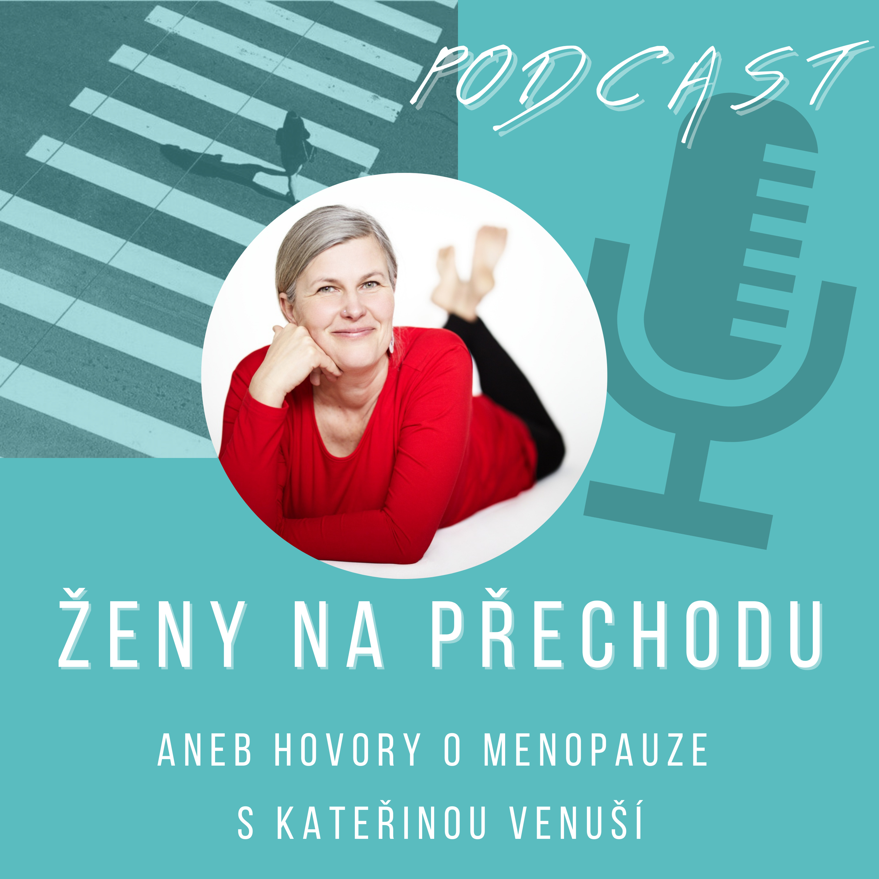 ŽENY NA PŘECHODU aneb hovory o menopauze s Kateřinou Venuší