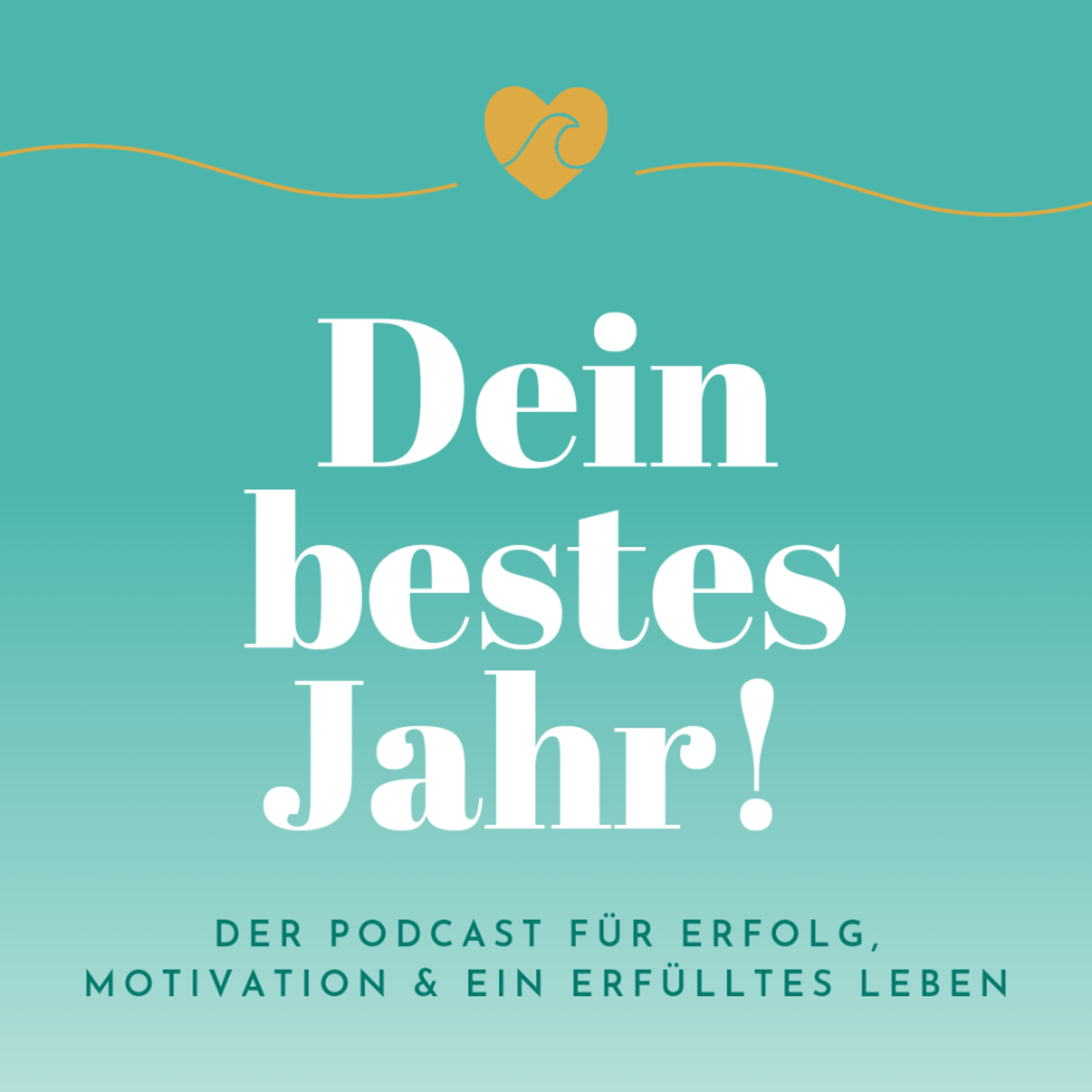 Dein bestes Jahr! Der Podcast für Erfolg, Motivation und ein erfülltes Leben podcast artwork