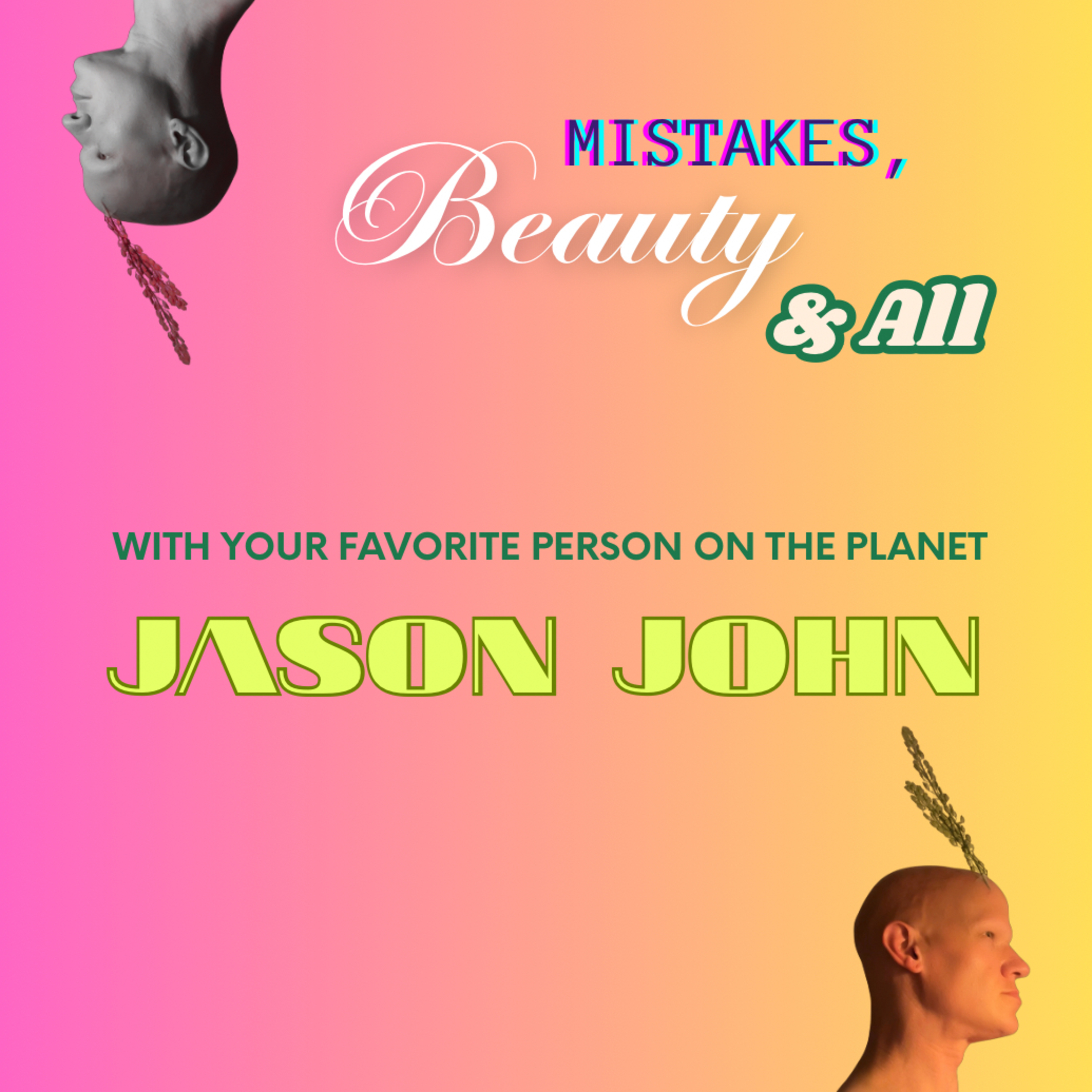 Mistakes, Beauty & All with Jason John
