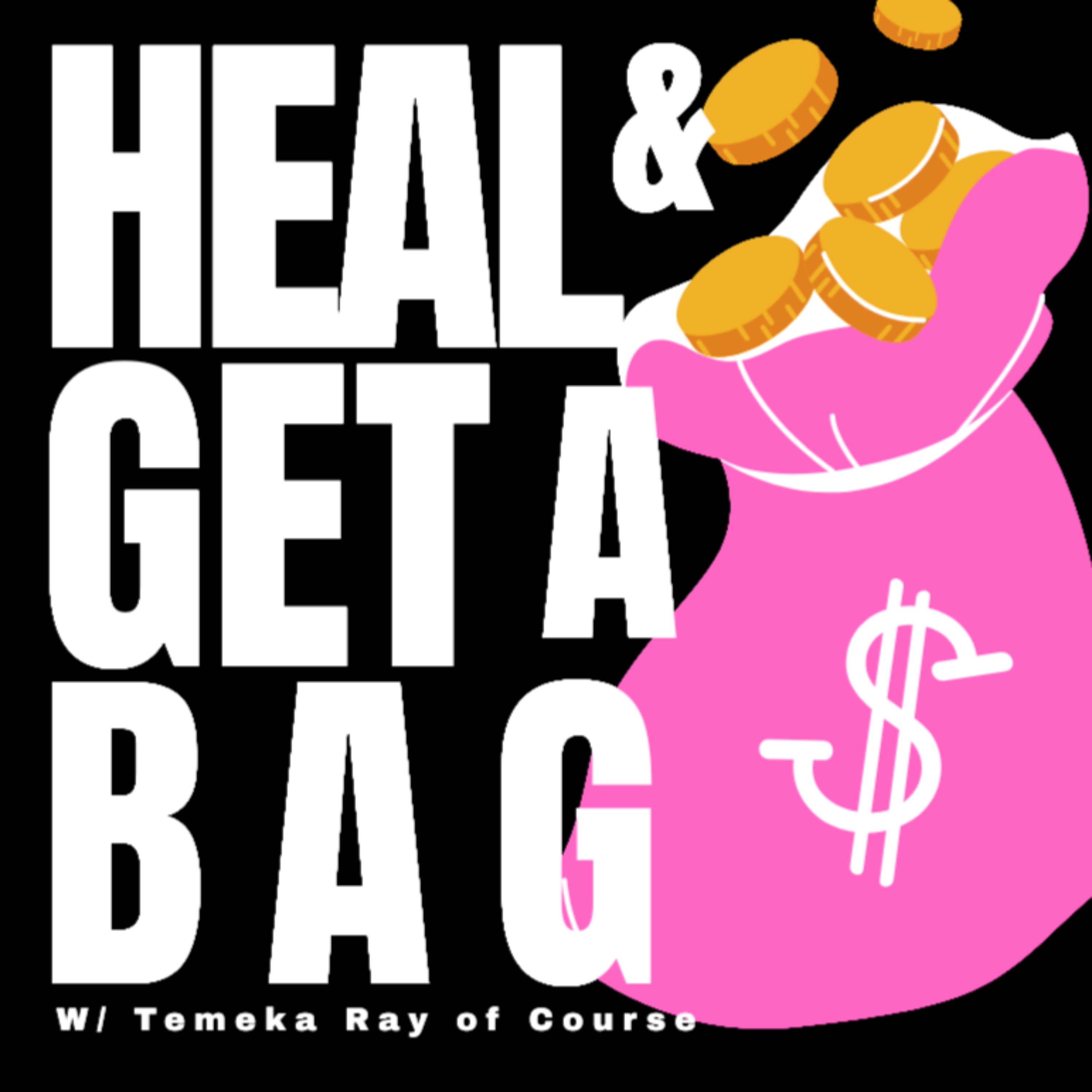HEAL AND GET A BAG podcast artwork