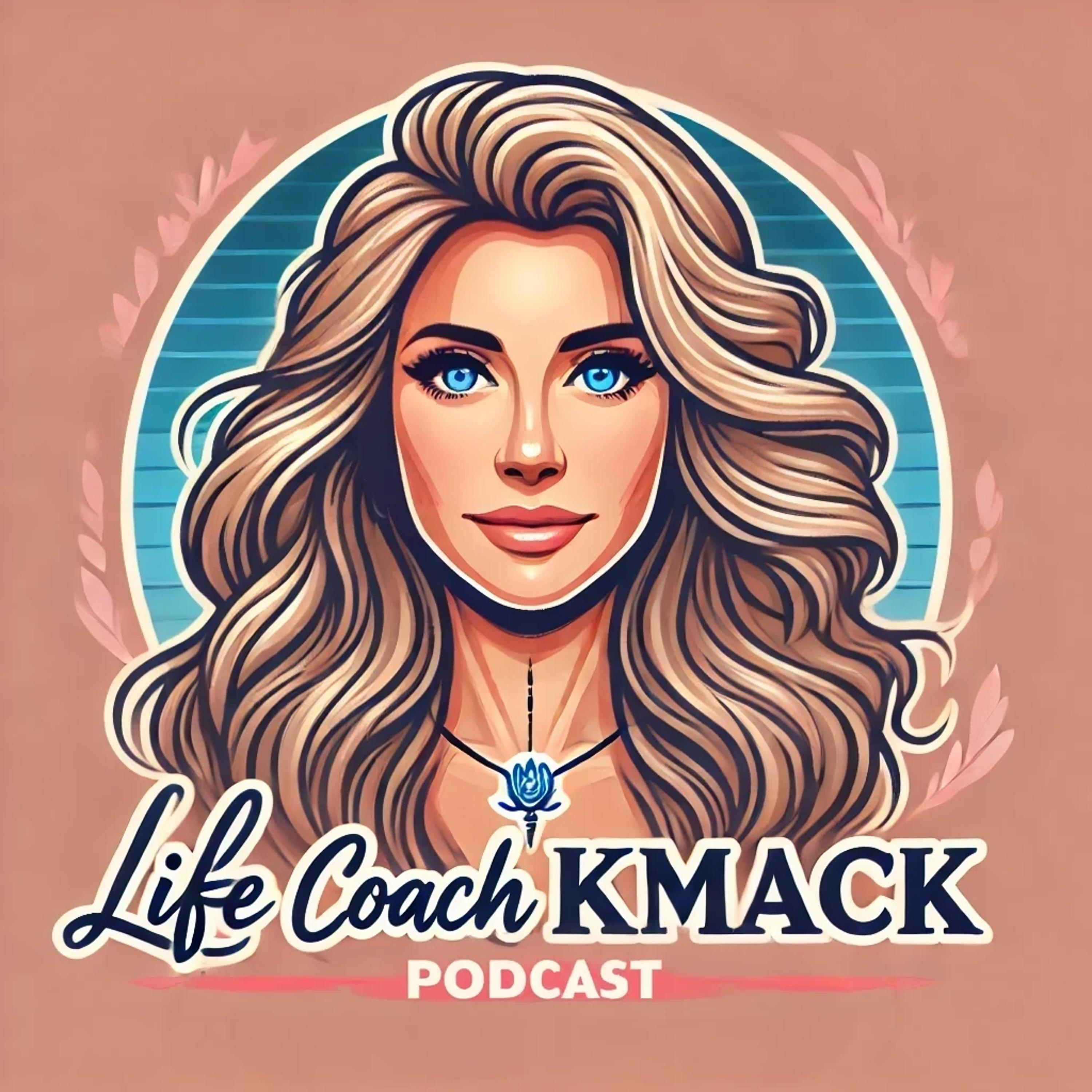 The Life Coach KMack Podcast podcast artwork