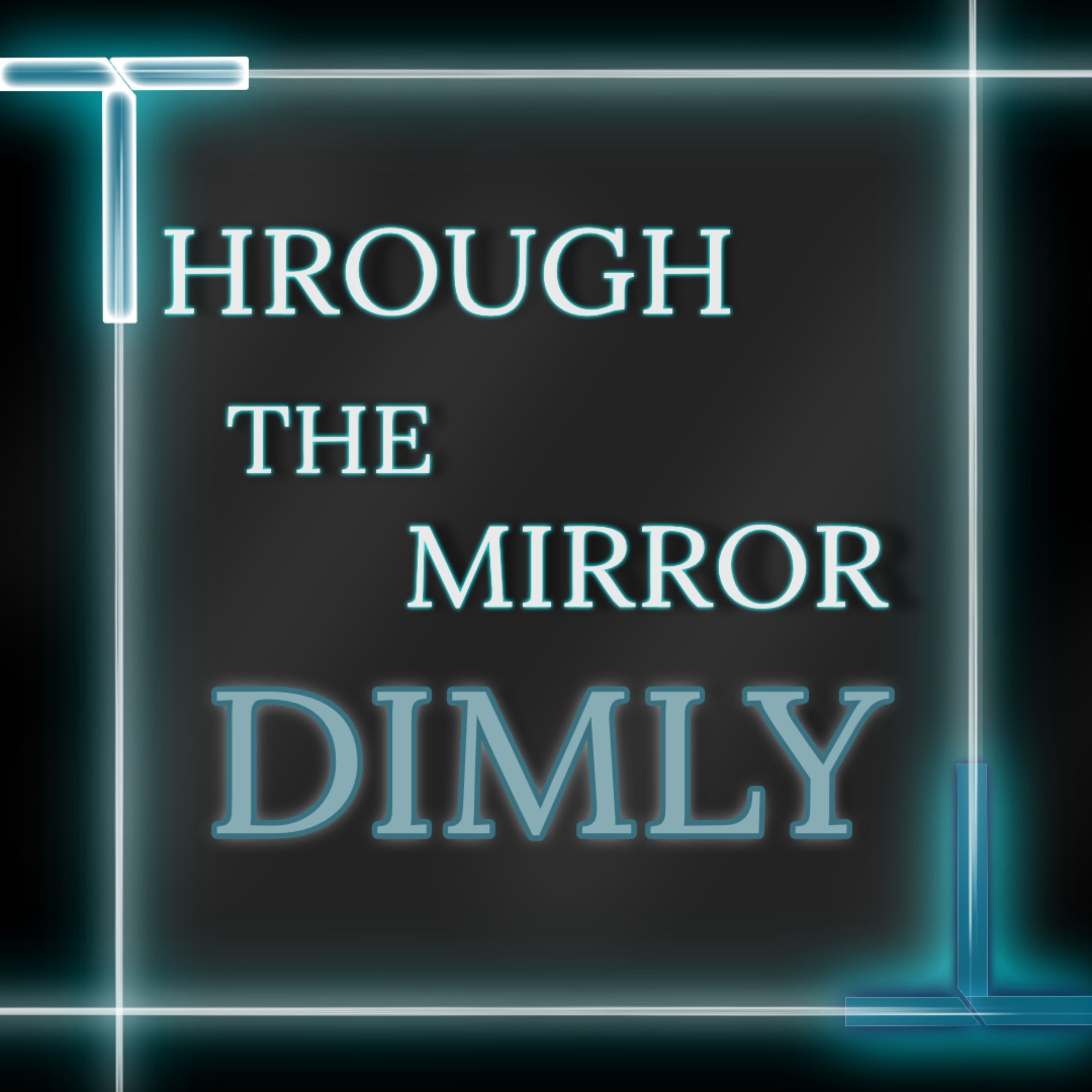 Through the Mirror Dimly