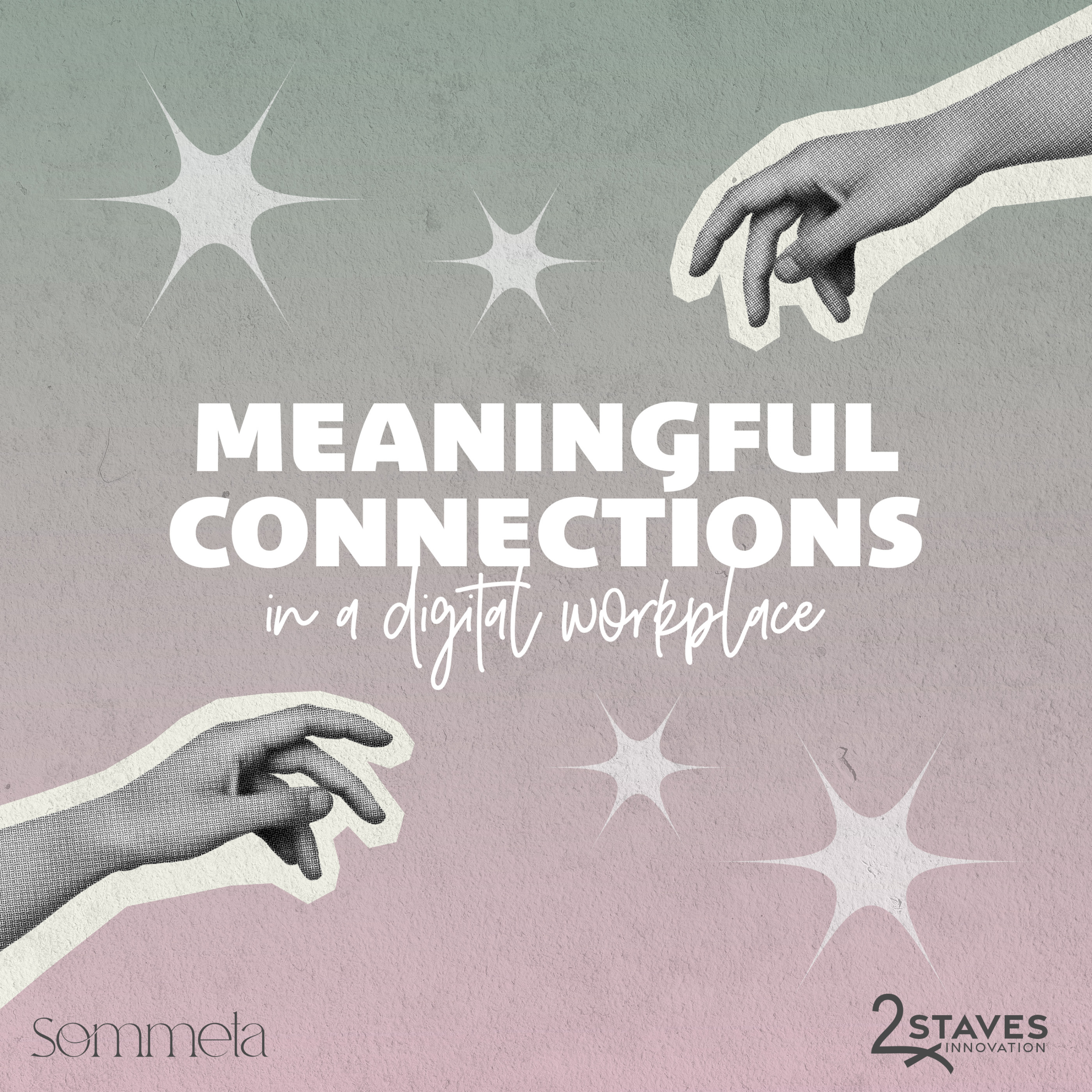 Meaningful Connections in the Digital Workplace