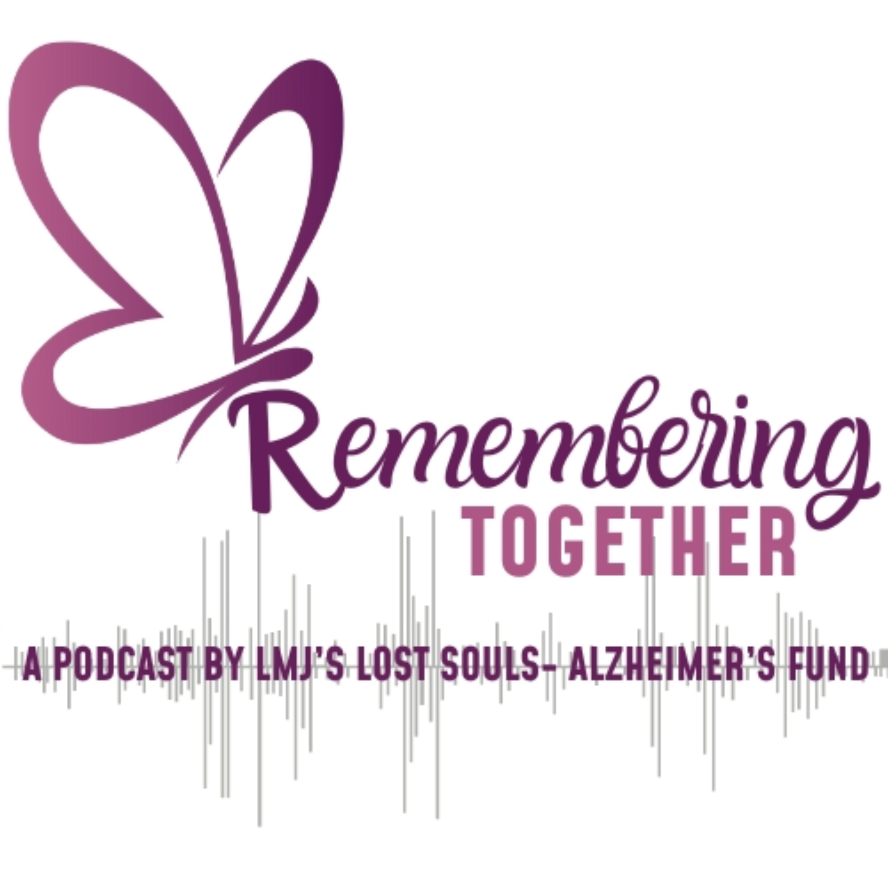 Remembering Together Episode 11- Early intervention is so important for aging loved ones.