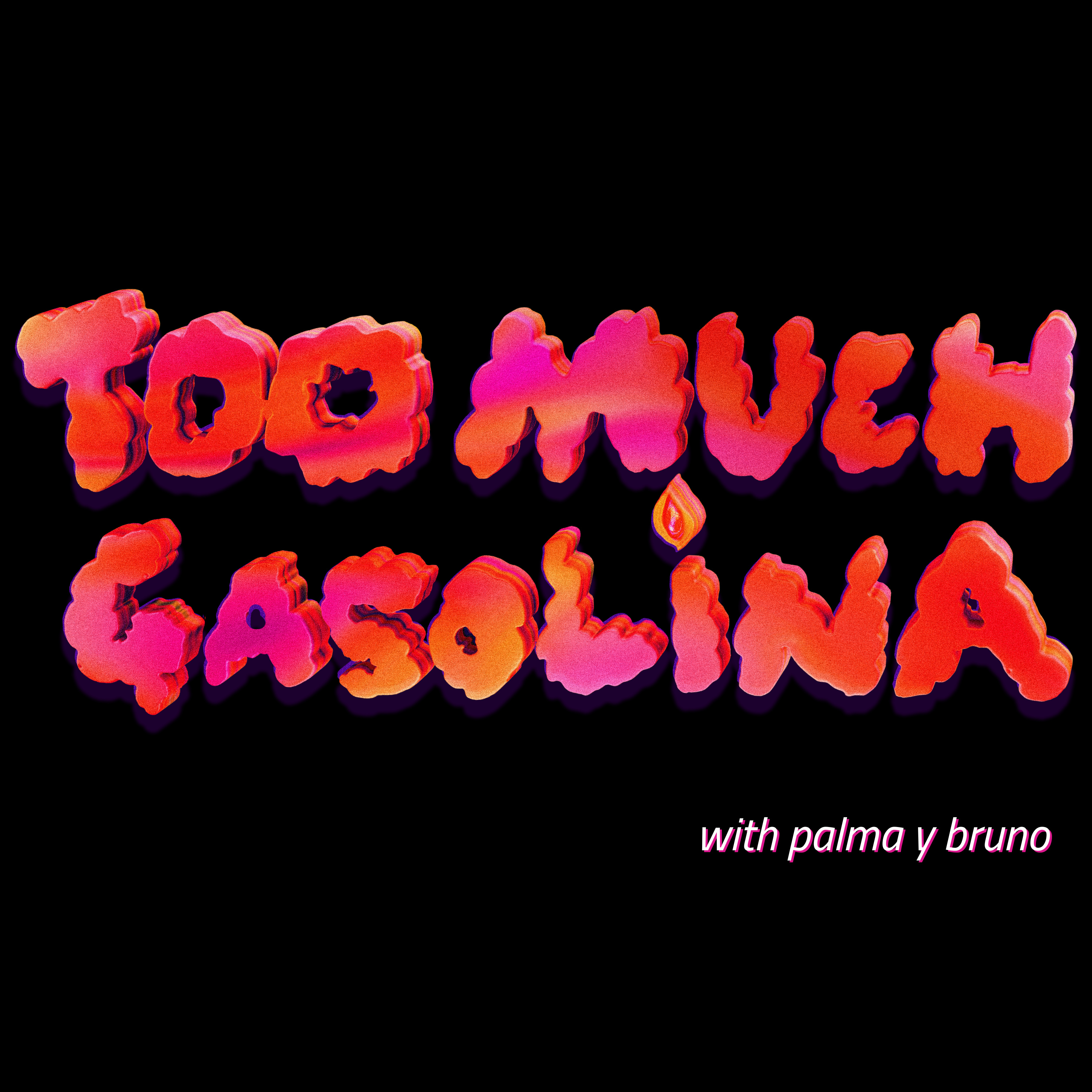 Too Much Gasolina