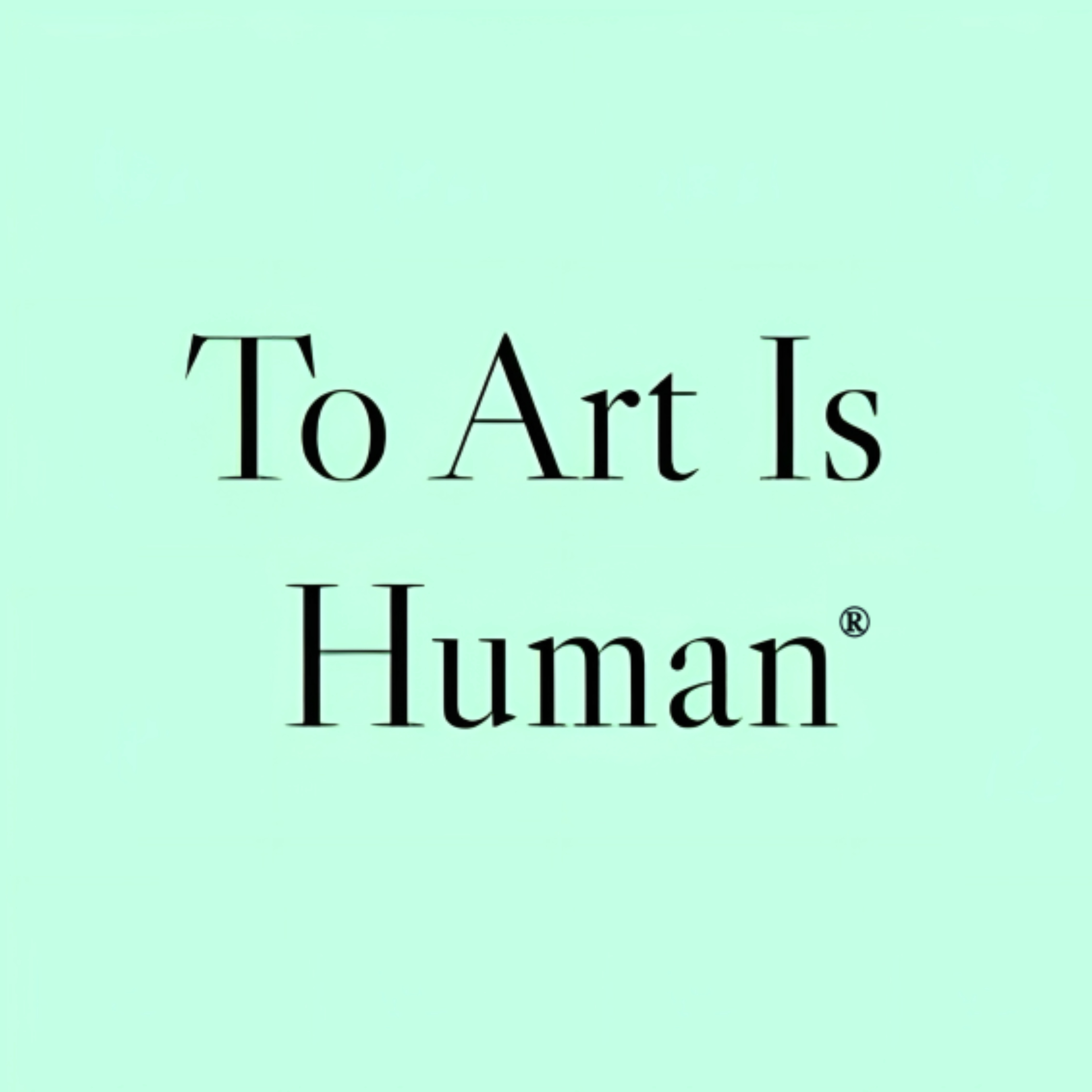 To Art Is Human