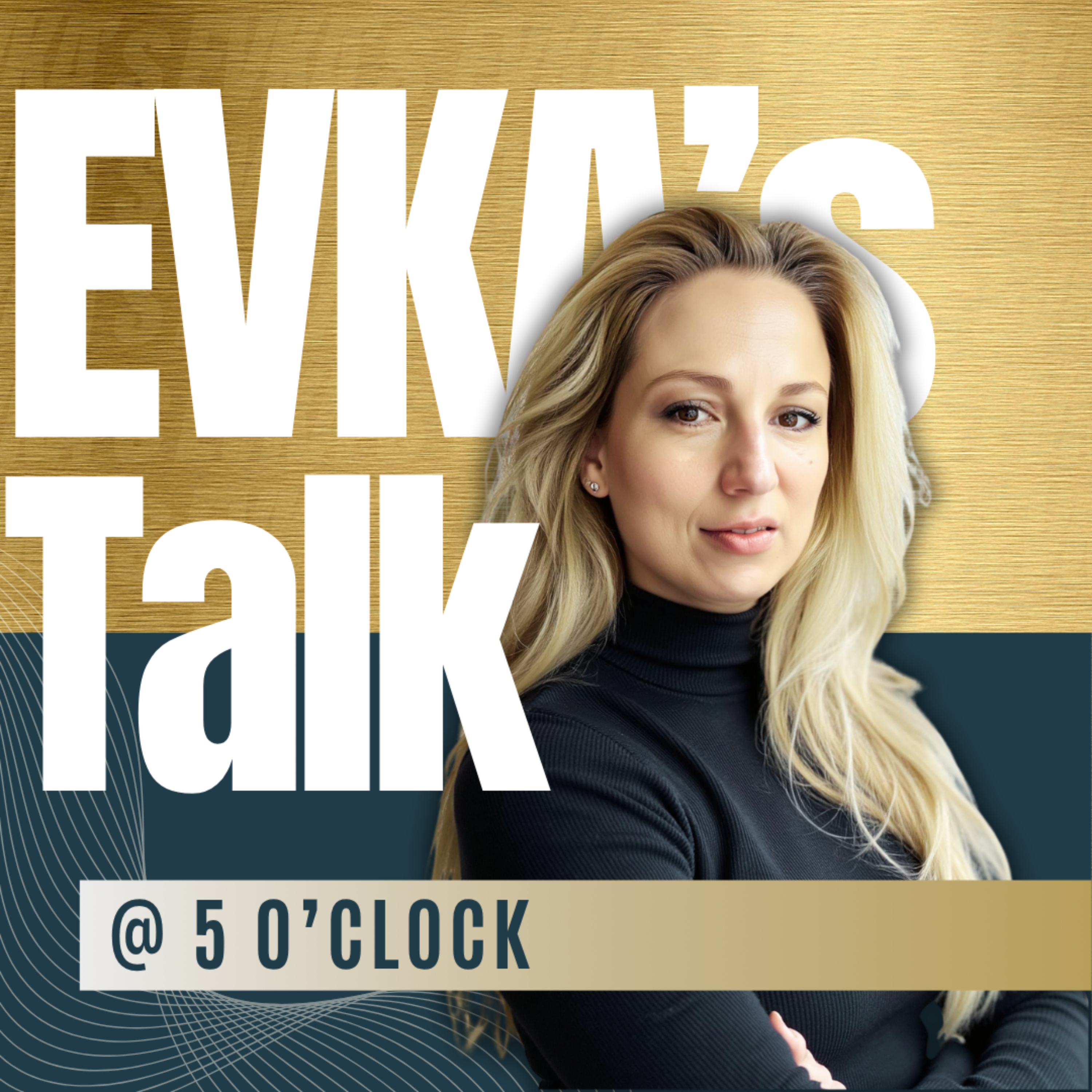 EVKA\'s Talk @ 5 o\'clock