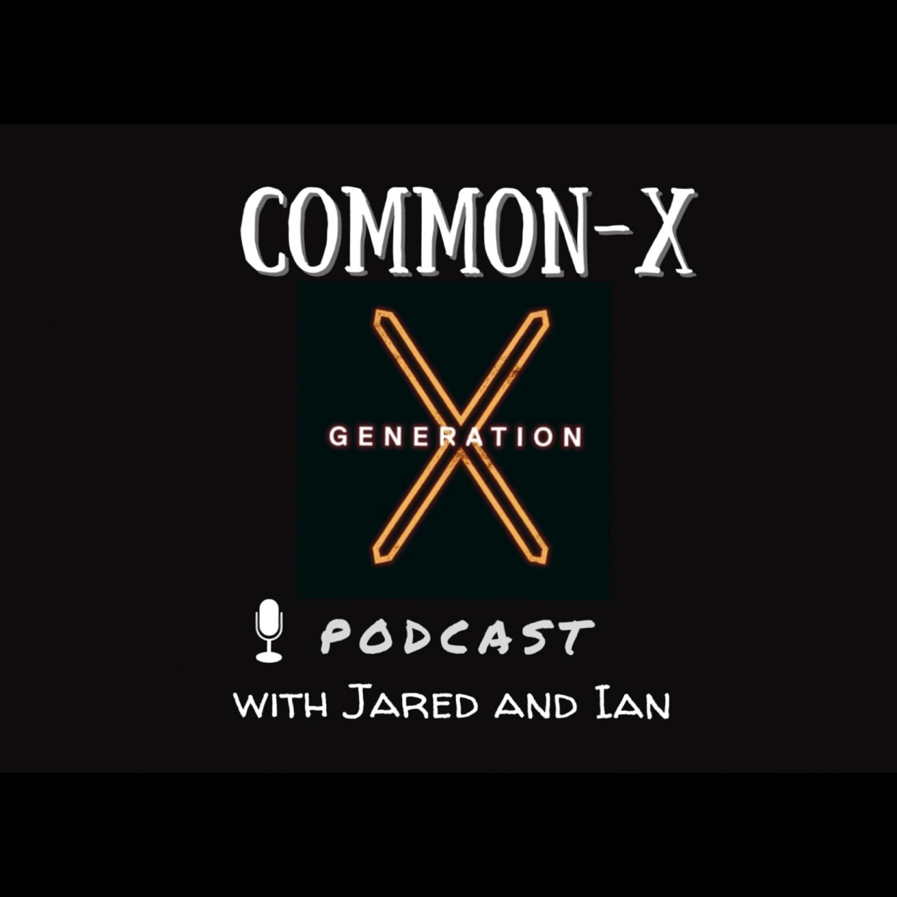 Common-X with Jared and Ian