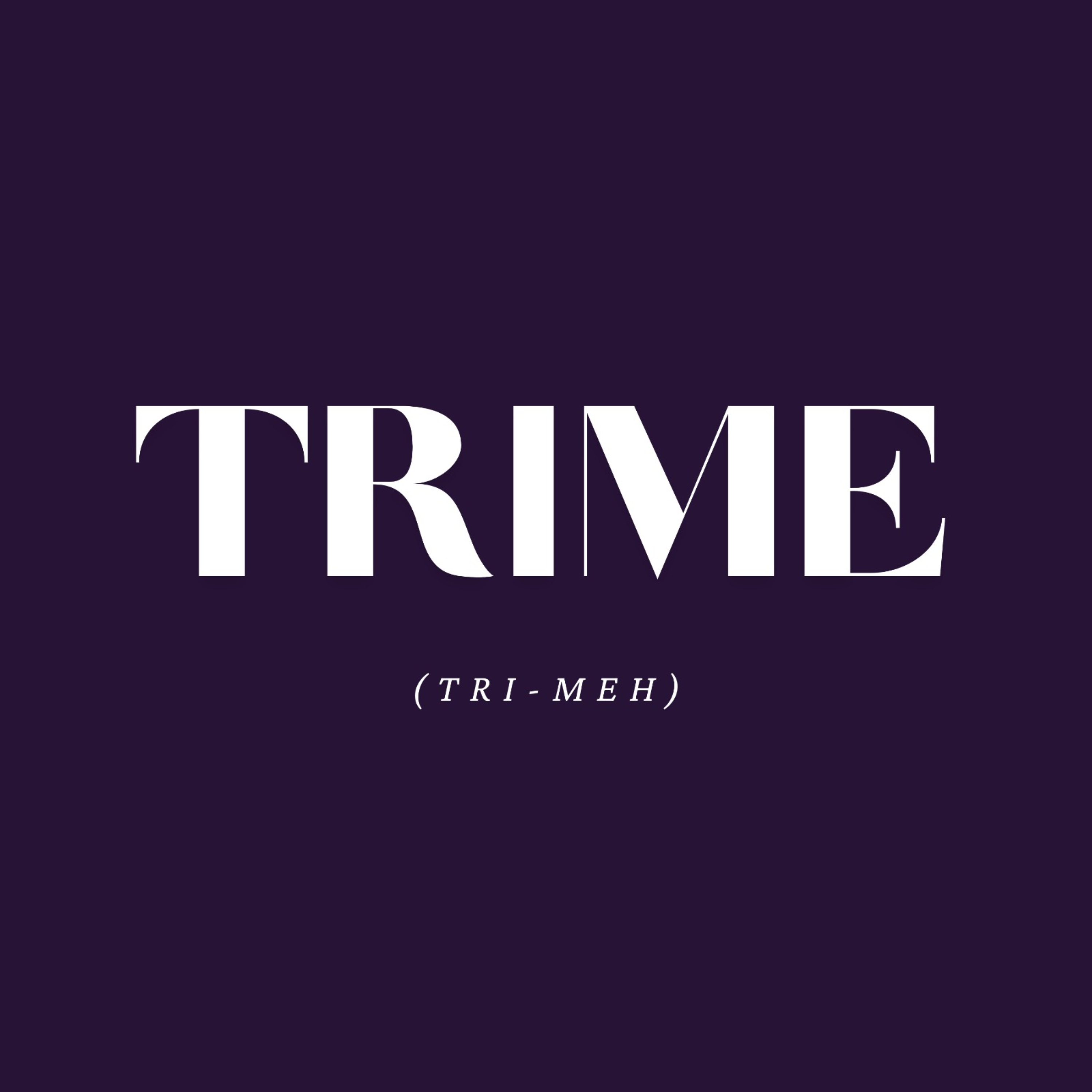 TRIME (Tri-Meh)