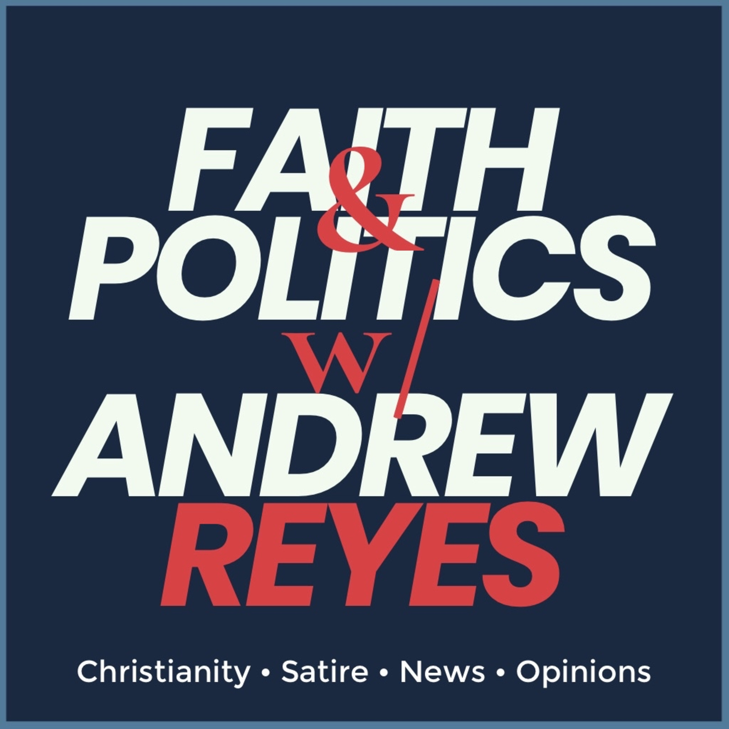 Faith & Politics with Andrew Reyes