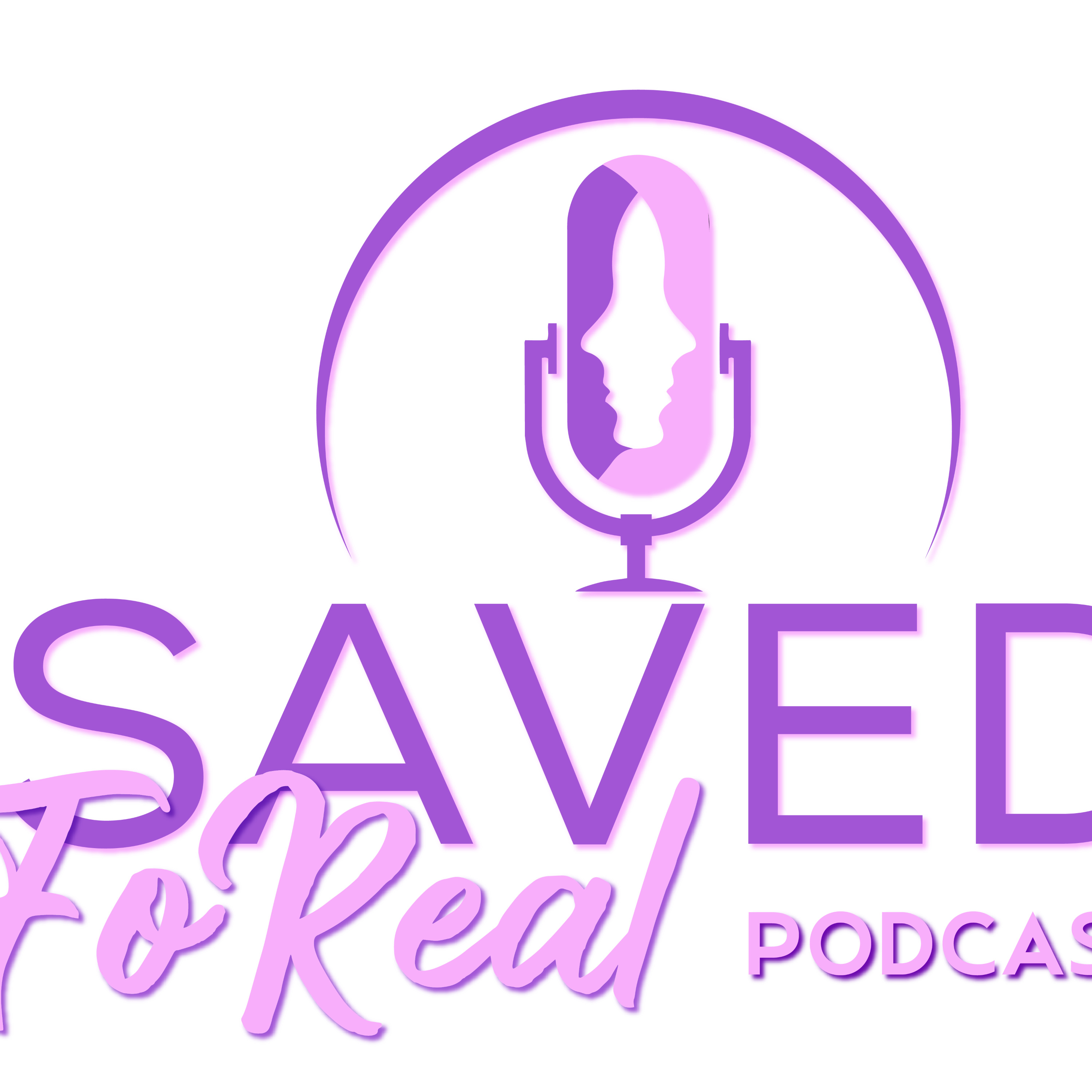 The Saved FoReal Podcast podcast artwork