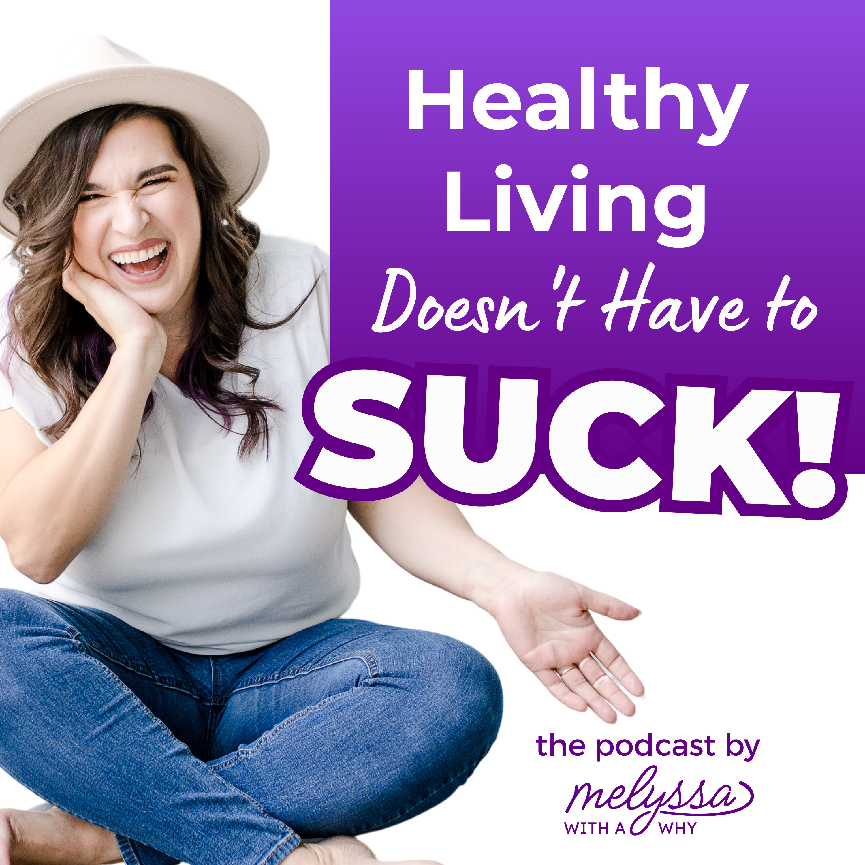 Healthy Living Doesn't Have to SUCK - The Podcast Artwork