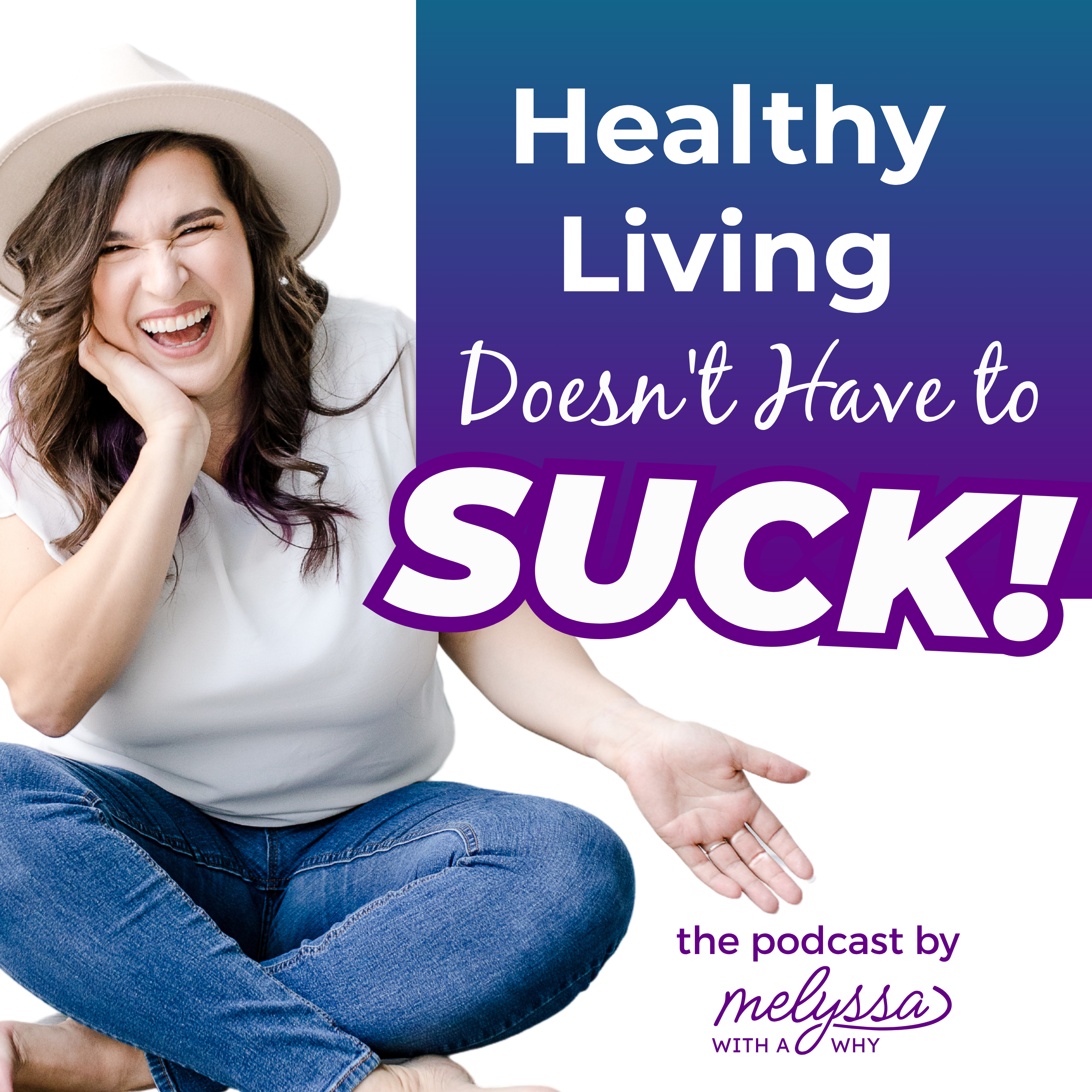 Healthy Living Doesn't Have to SUCK - The Podcast Artwork