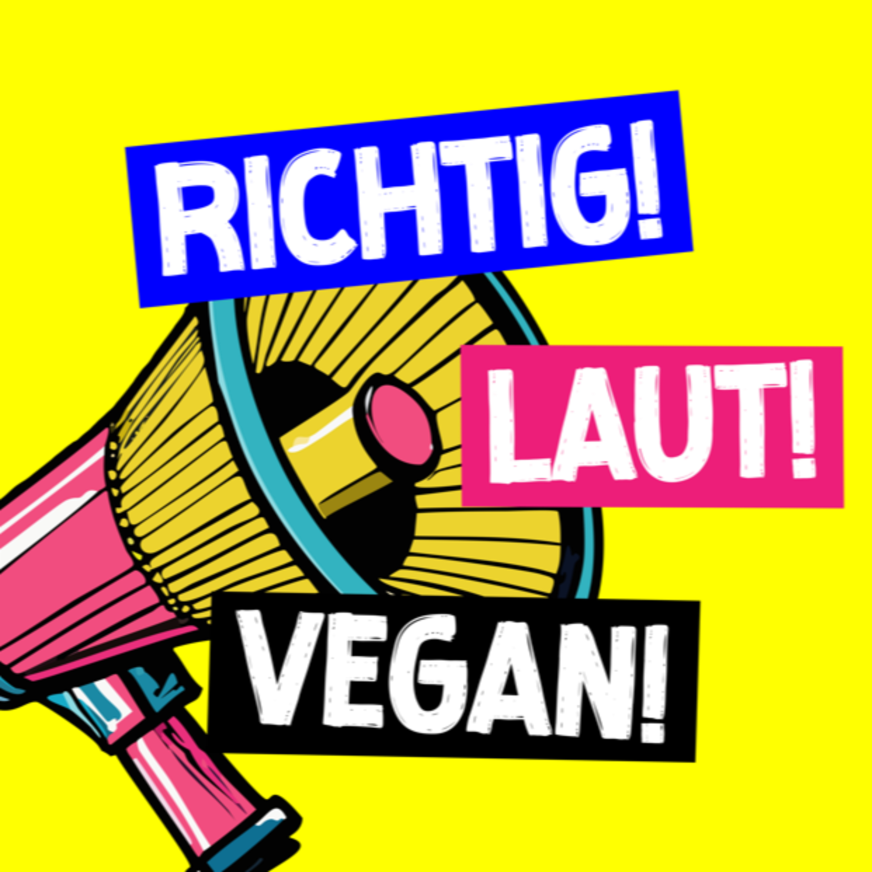 RICHTIG! LAUT! VEGAN!