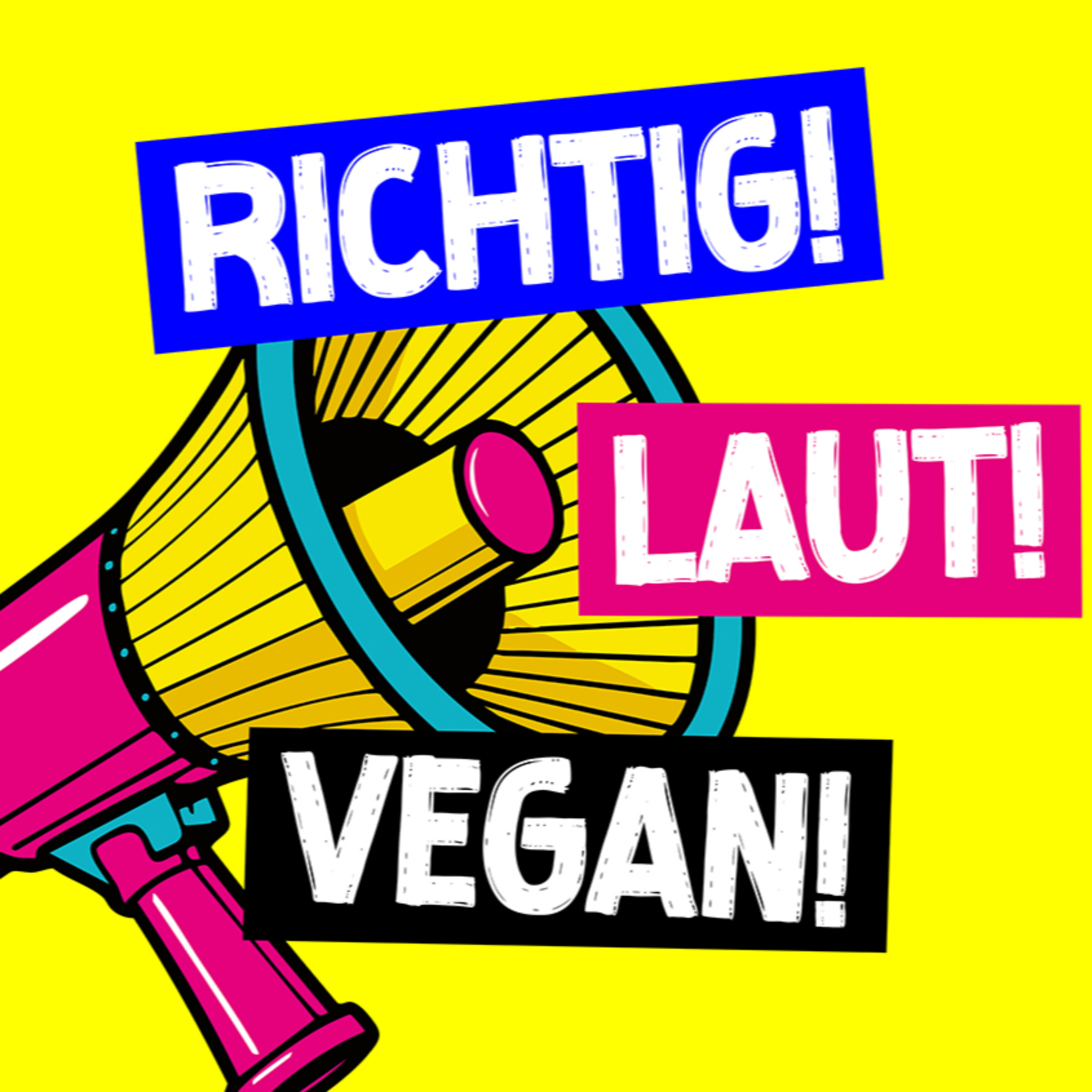 RICHTIG! LAUT! VEGAN!