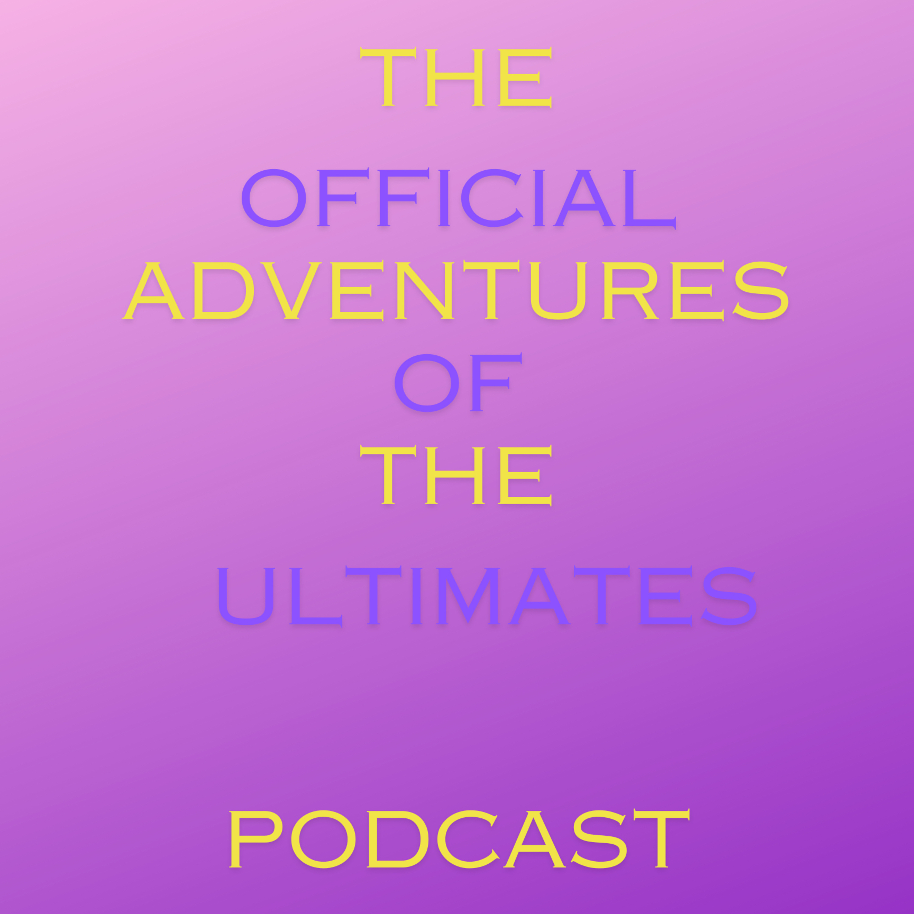The Official Adventures of the Ultimates Podcast podcast artwork