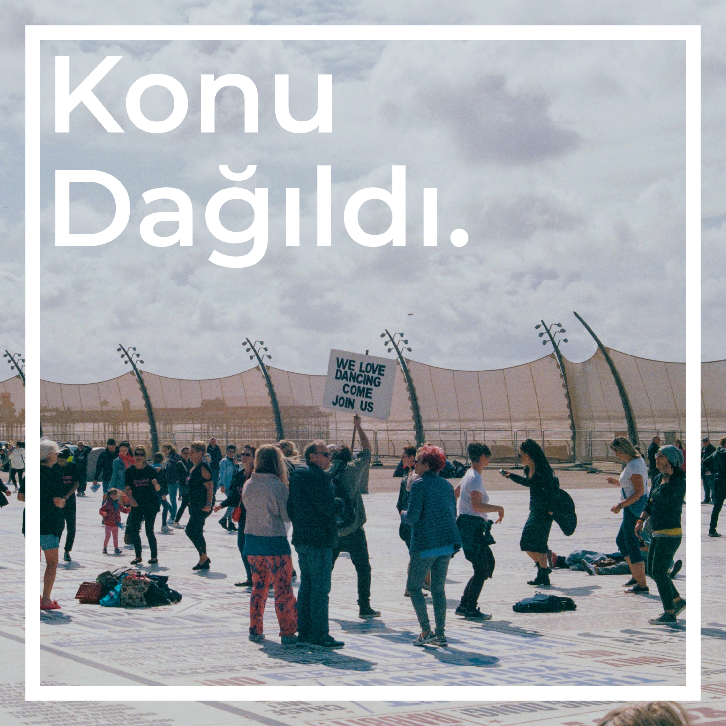 Konu Dağıldı.