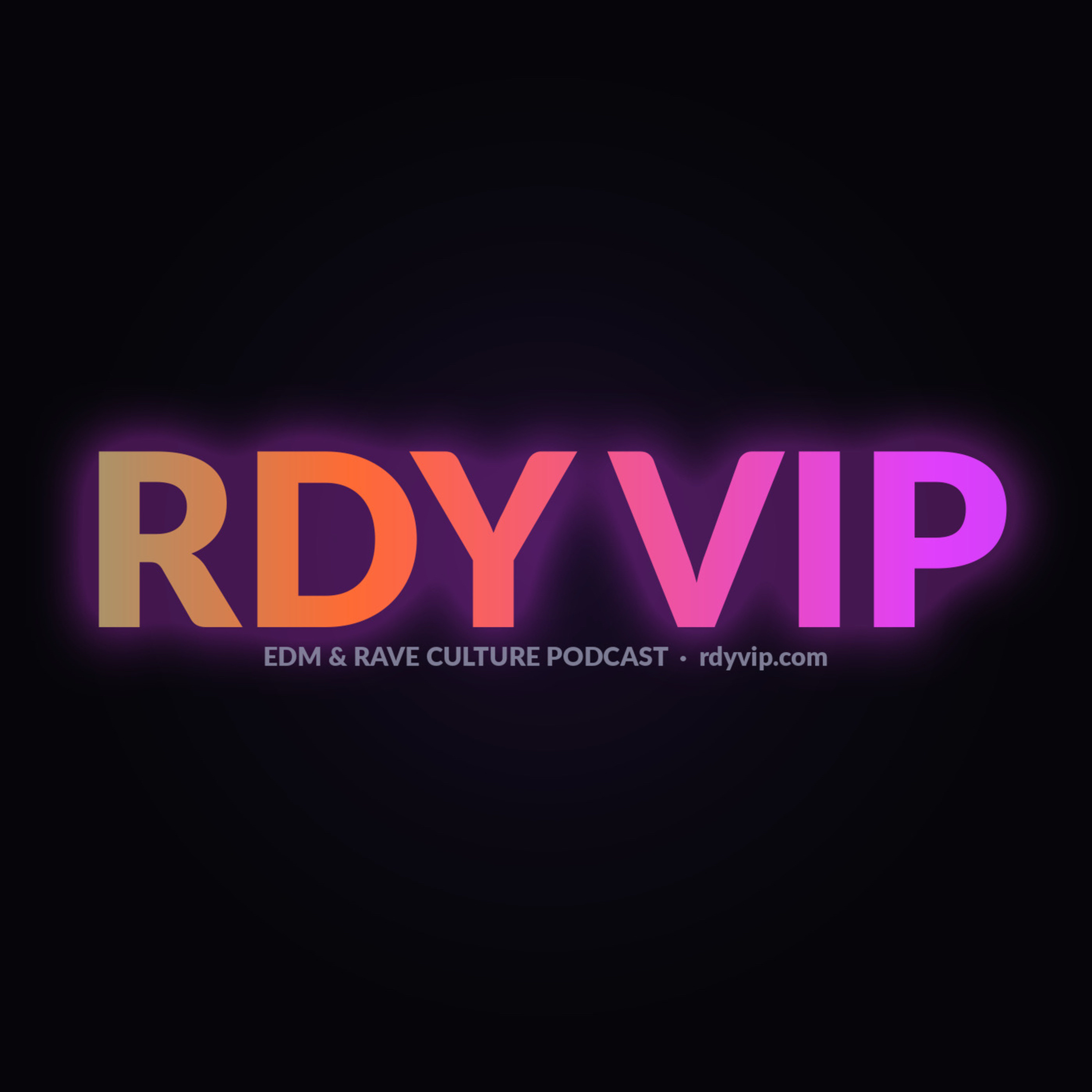 RDY VIP | EDM and Rave Culture Podcast