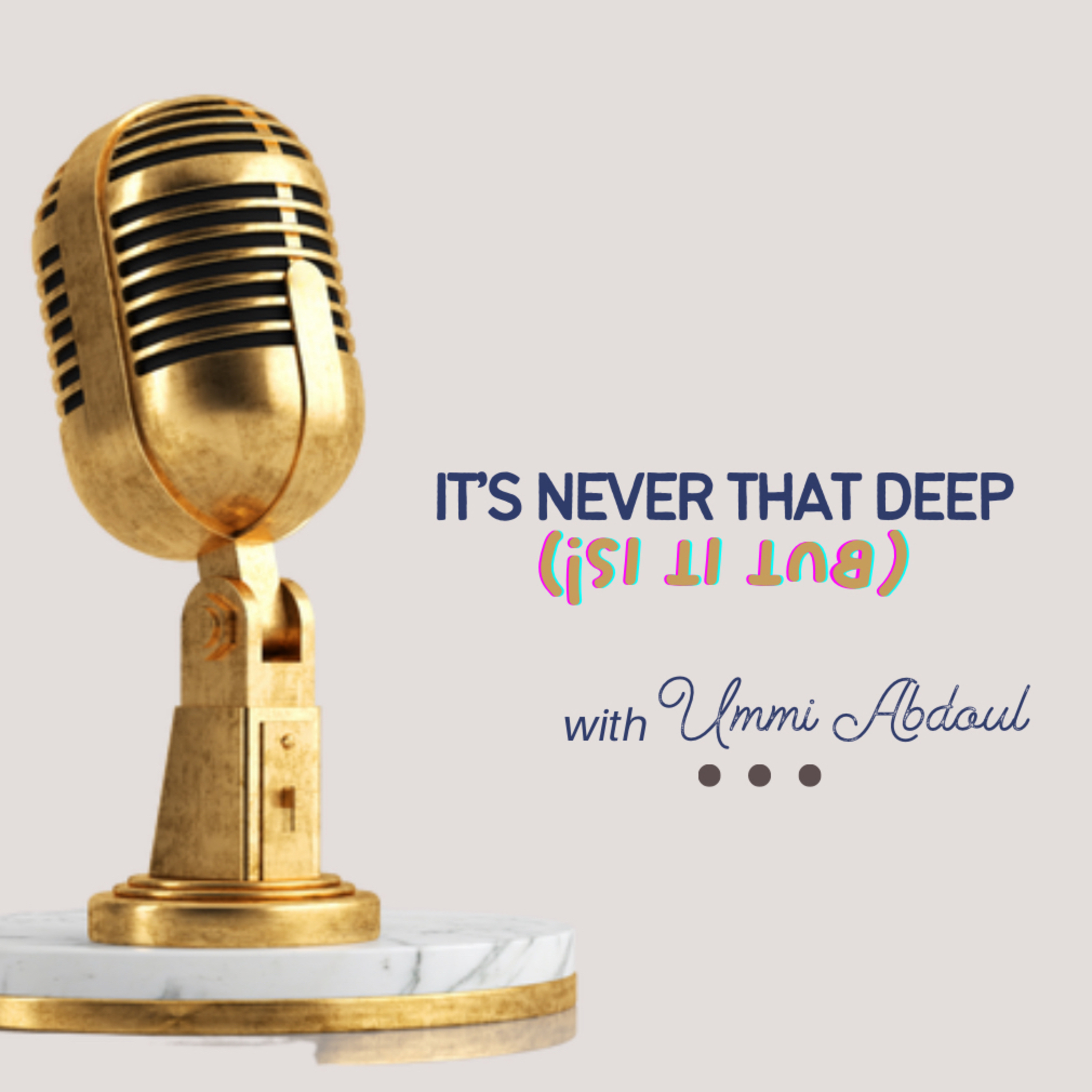It’s Never That Deep (But it is!) podcast artwork