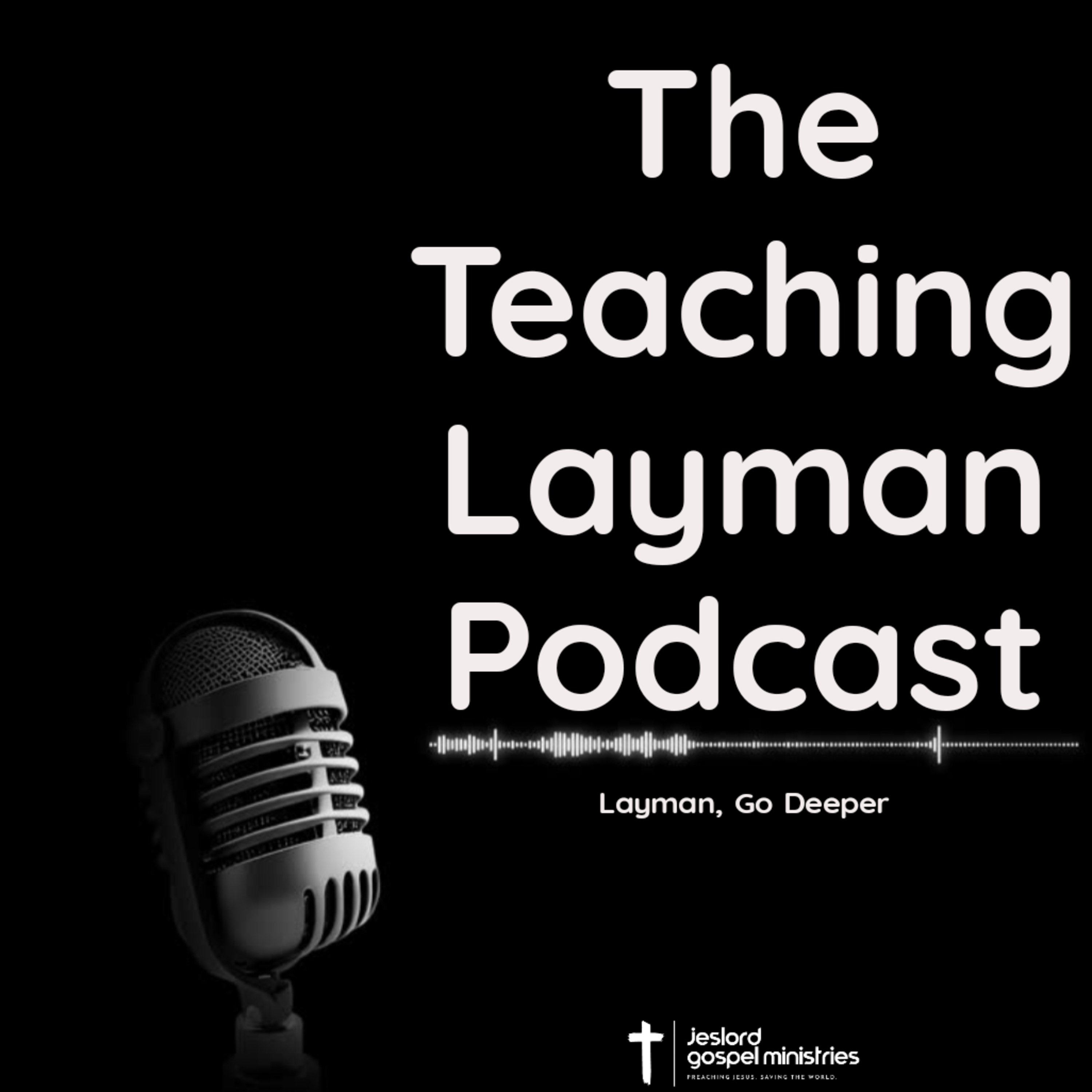 The Teaching Layman Podcast